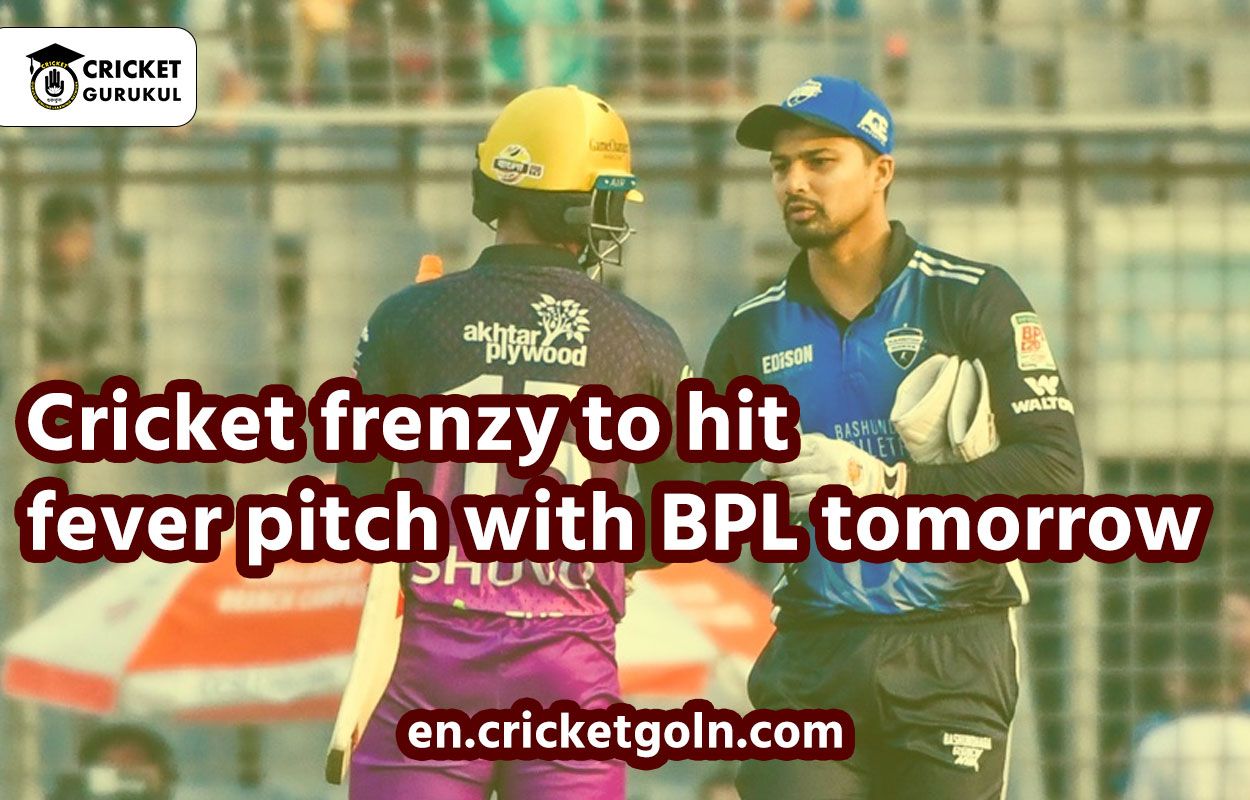 Cricket frenzy to hit fever pitch with BPL tomorrow