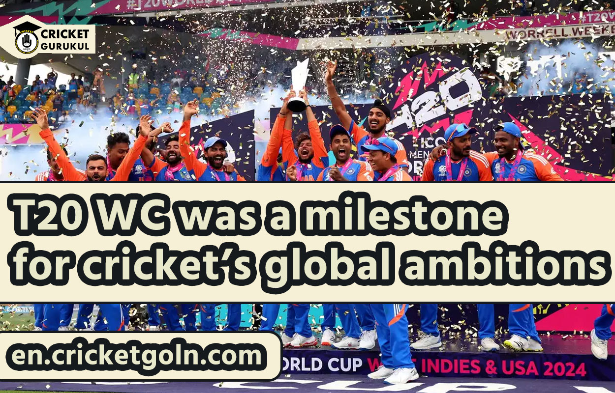 T20 WC was a milestone for cricket’s global ambitions