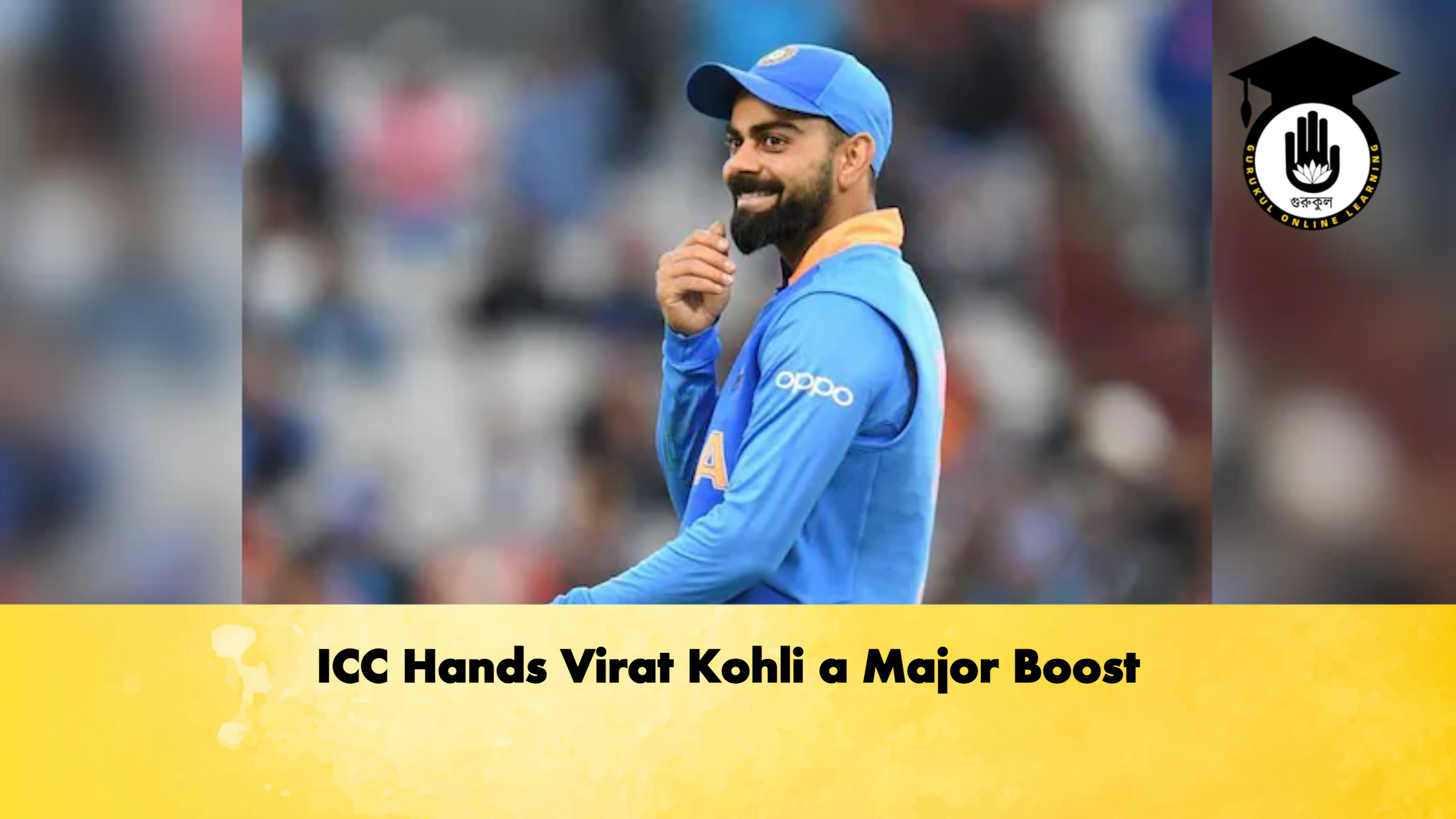 ICC Hands Virat Kohli a Major Boost Cricket Gurukul, GOLN