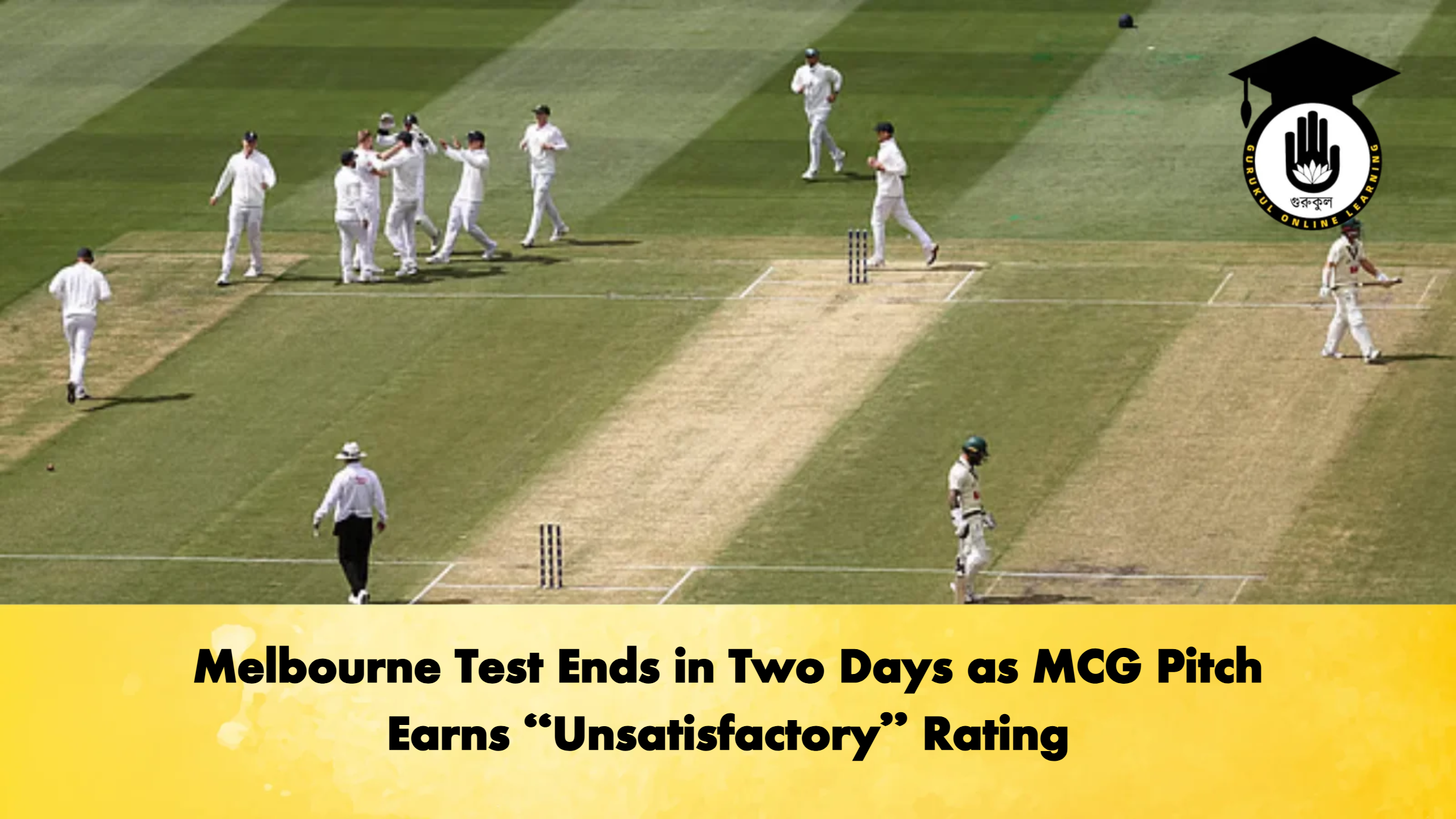 Melbourne Test Ends in Two Days as MCG Pitch Earns Unsatisfactory Rating Cricket Gurukul, GOLN