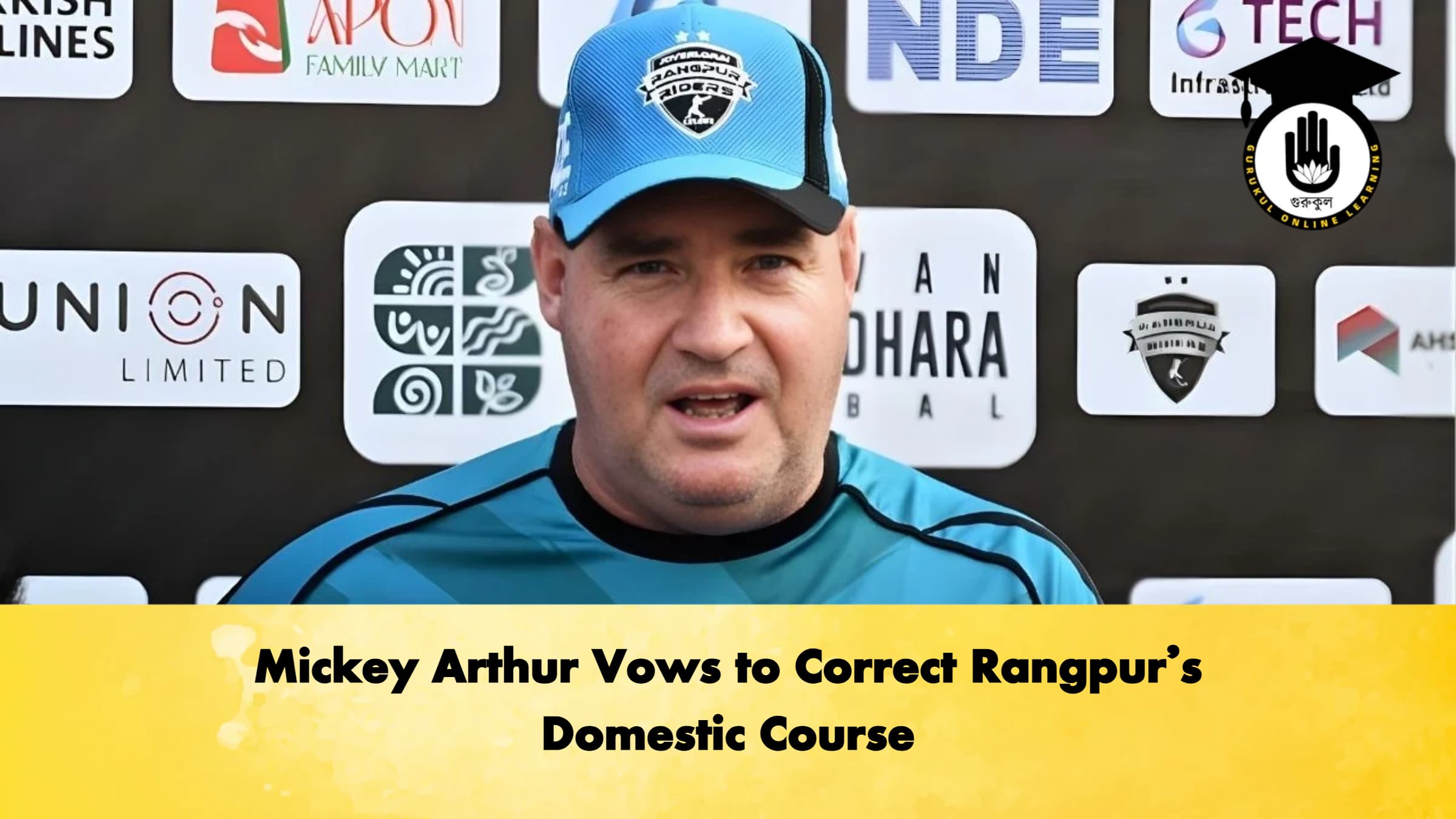 Mickey Arthur Vows to Correct Rangpurs Domestic Course Cricket Gurukul, GOLN