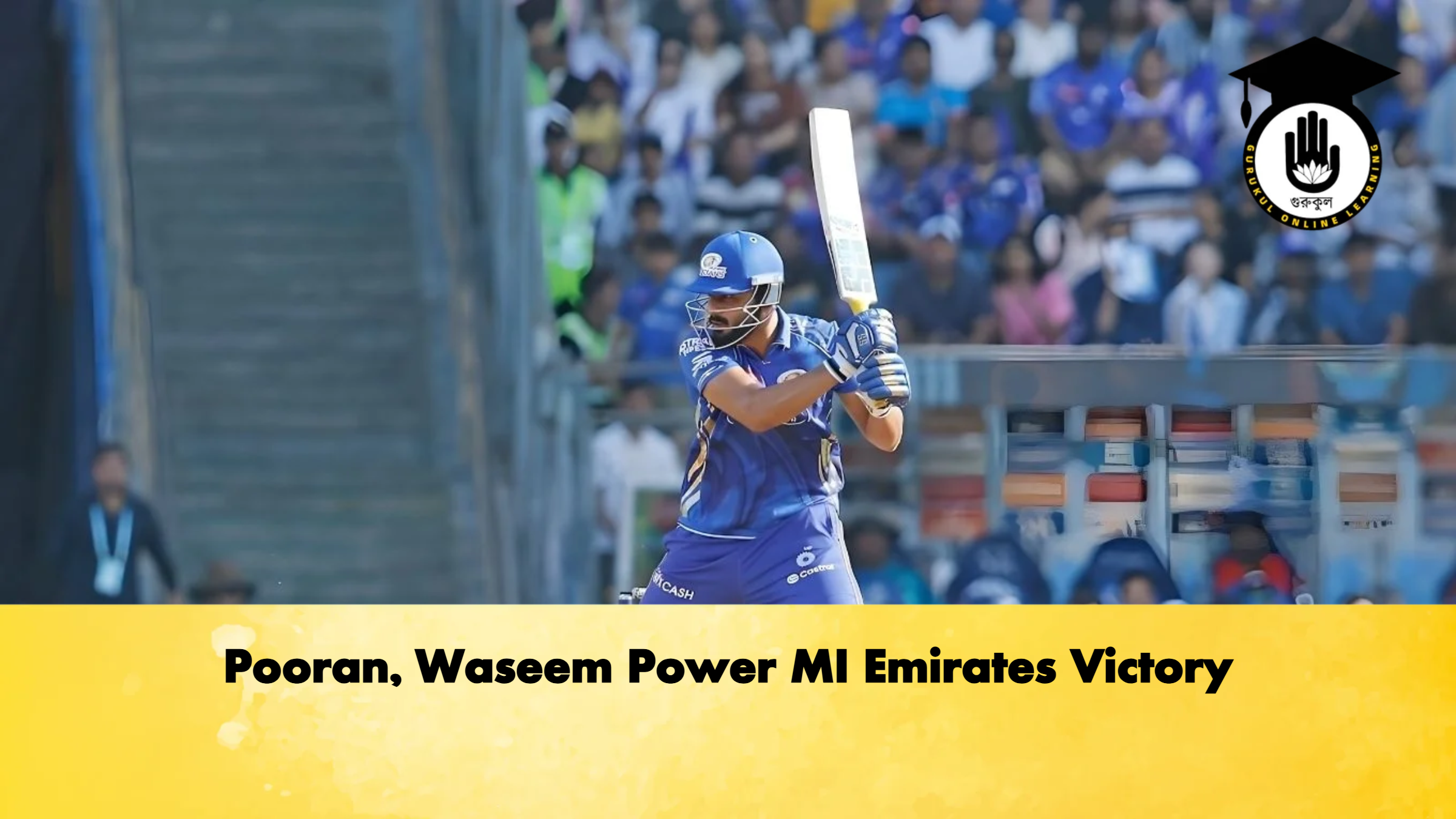 Pooran Waseem Power MI Emirates Victory Cricket Gurukul, GOLN