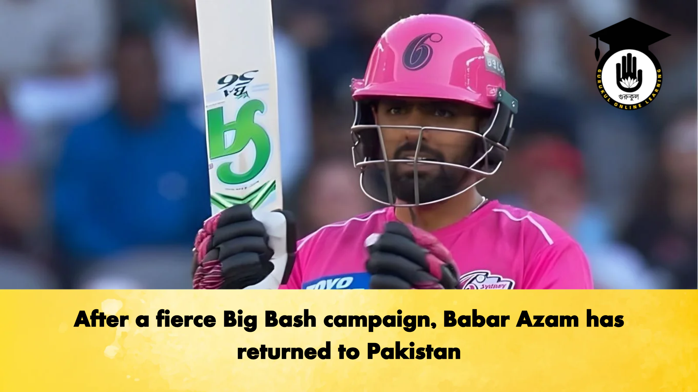 After a fierce Big Bash campaign, Babar Azam has returned to Pakistan 1 After a fierce Big Bash campaign Babar Azam has returned to Pakistan Cricket Gurukul, GOLN