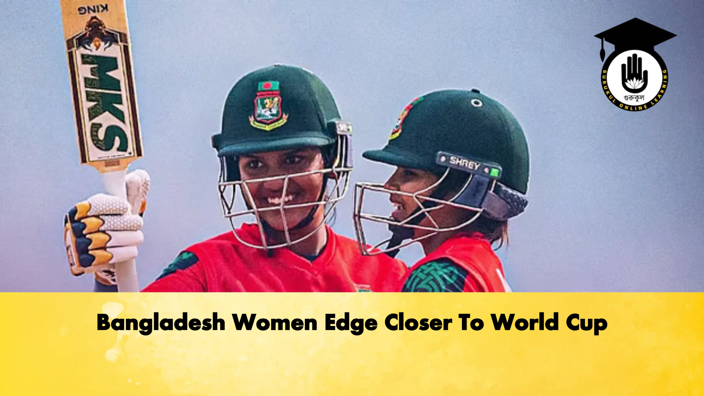 Bangladesh Women Edge Closer To World Cup Cricket Gurukul, GOLN