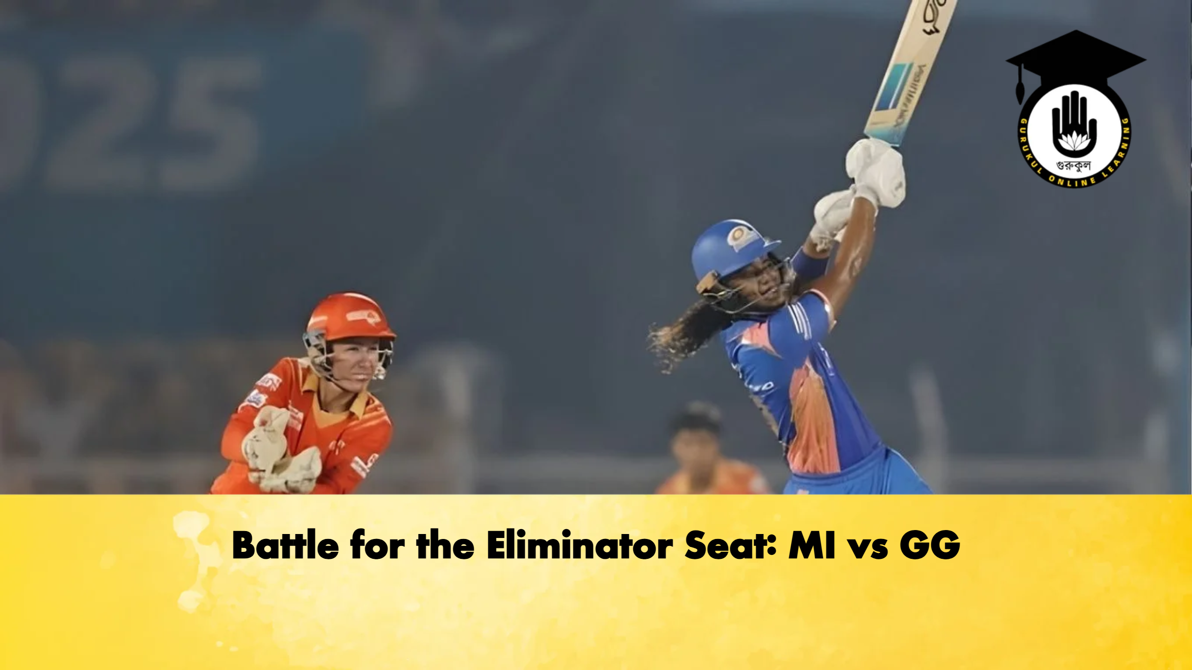 Battle for the Eliminator Seat: MI vs GG 1 Battle for the Eliminator Seat MI vs GG Cricket Gurukul, GOLN