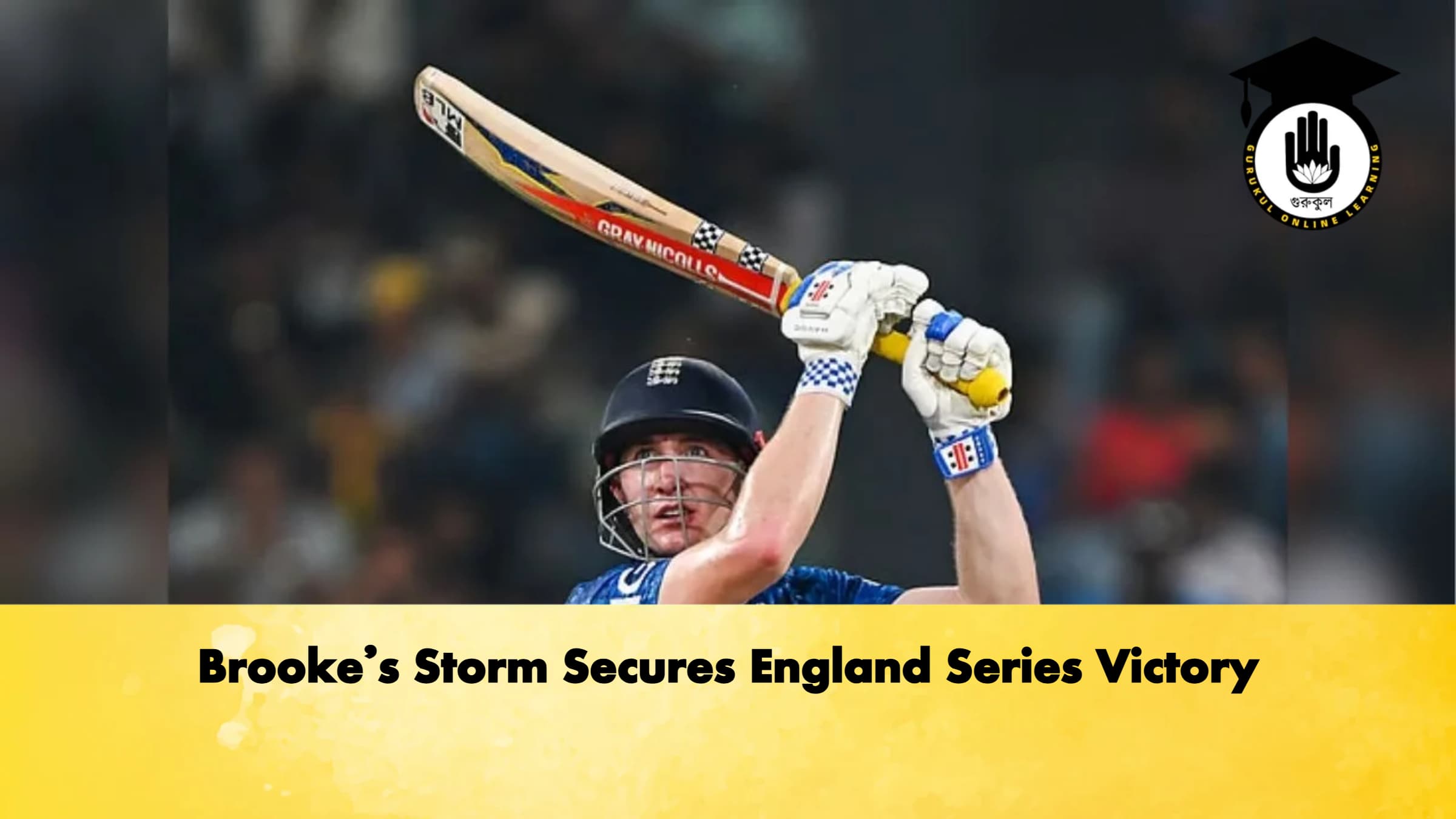 Brookes Storm Secures England Series Victory Cricket Gurukul, GOLN