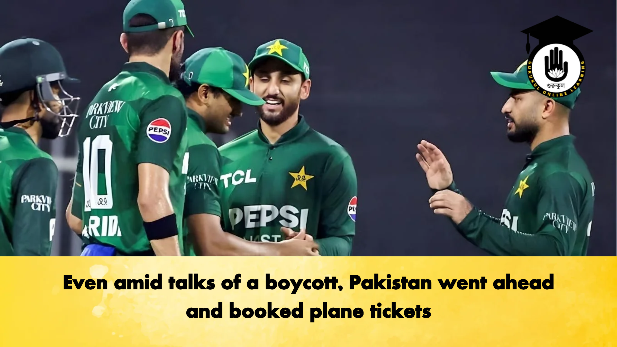 Even amid talks of a boycott Pakistan went ahead and booked plane tickets Cricket Gurukul, GOLN