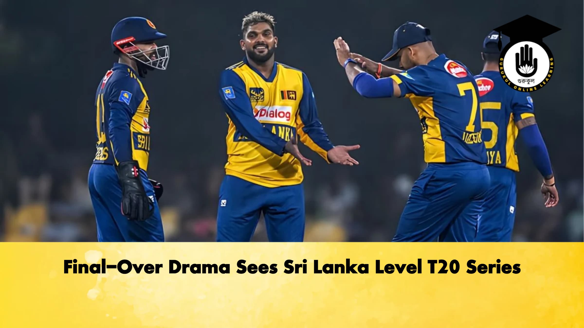 Final Over Drama Sees Sri Lanka Level T20 Series Cricket Gurukul, GOLN