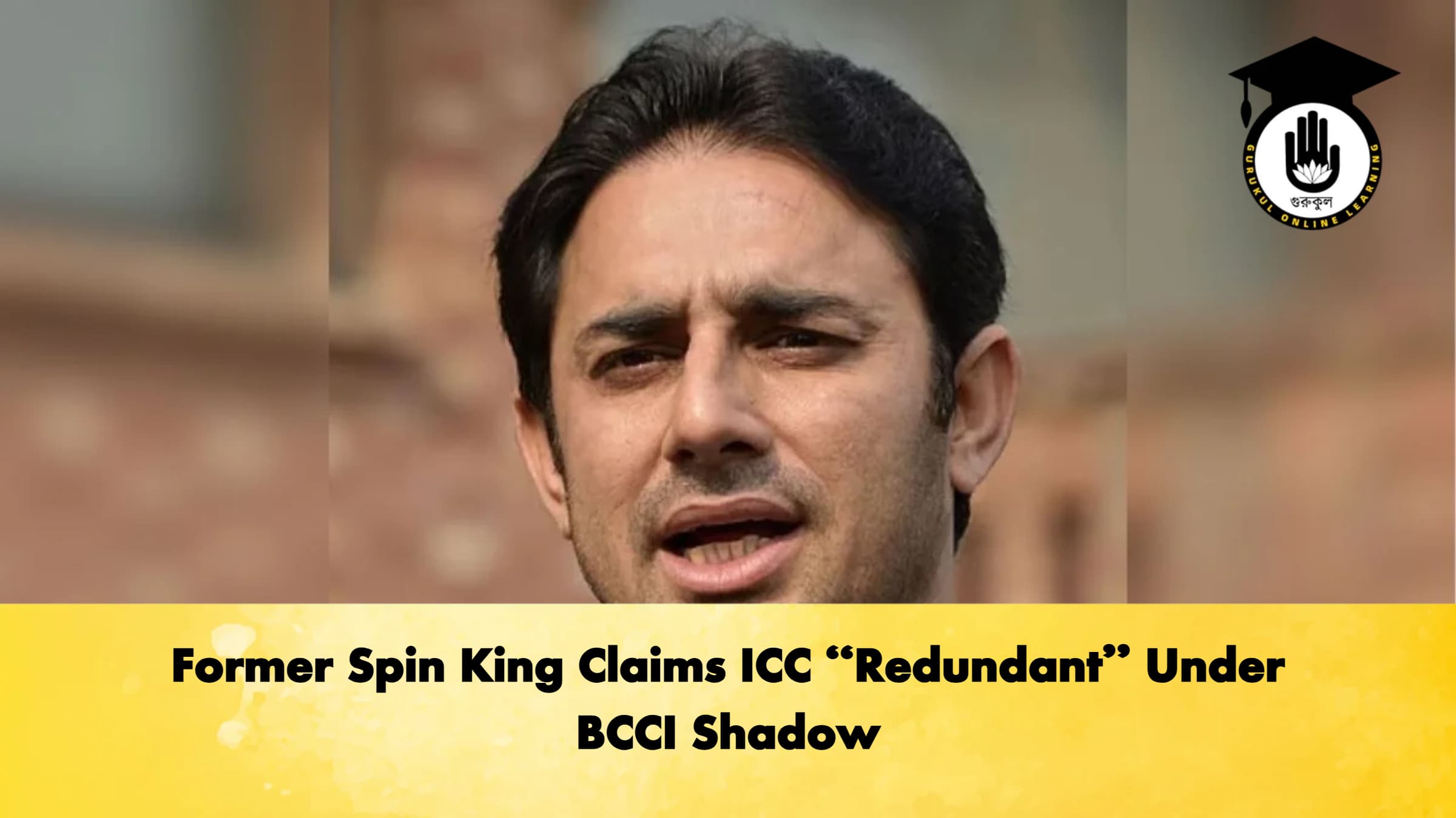 Former Spin King Claims ICC Redundant Under BCCI Shadow Cricket Gurukul, GOLN