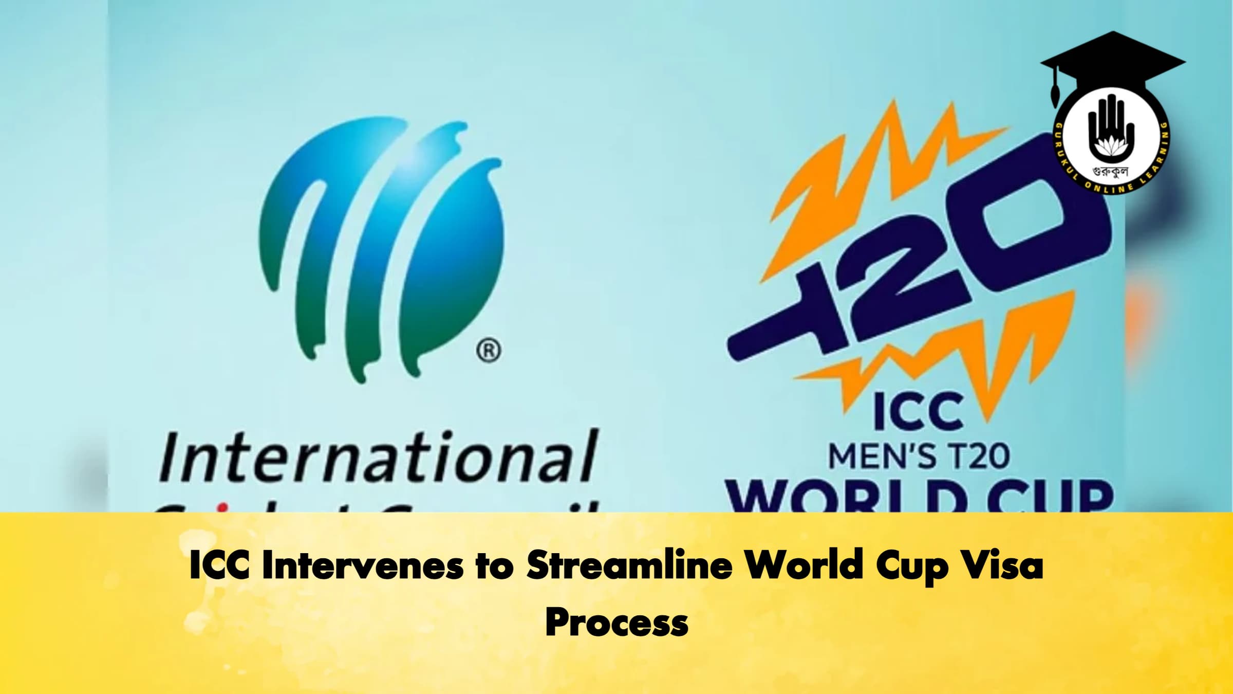 ICC Intervenes to Streamline World Cup Visa Process Cricket Gurukul, GOLN