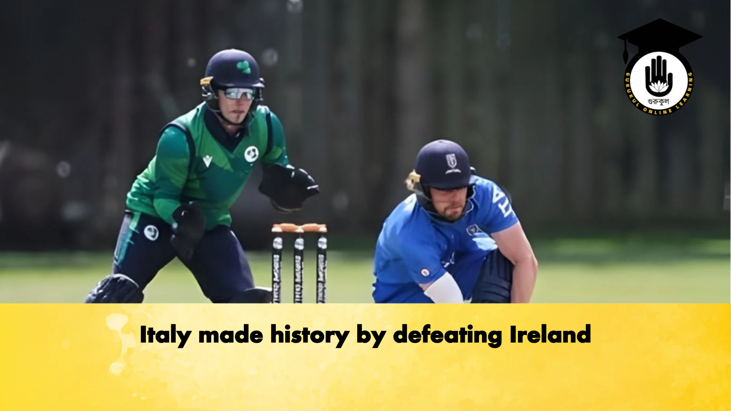 Italy made history by defeating Ireland 1 Italy made history by defeating Ireland Cricket Gurukul, GOLN