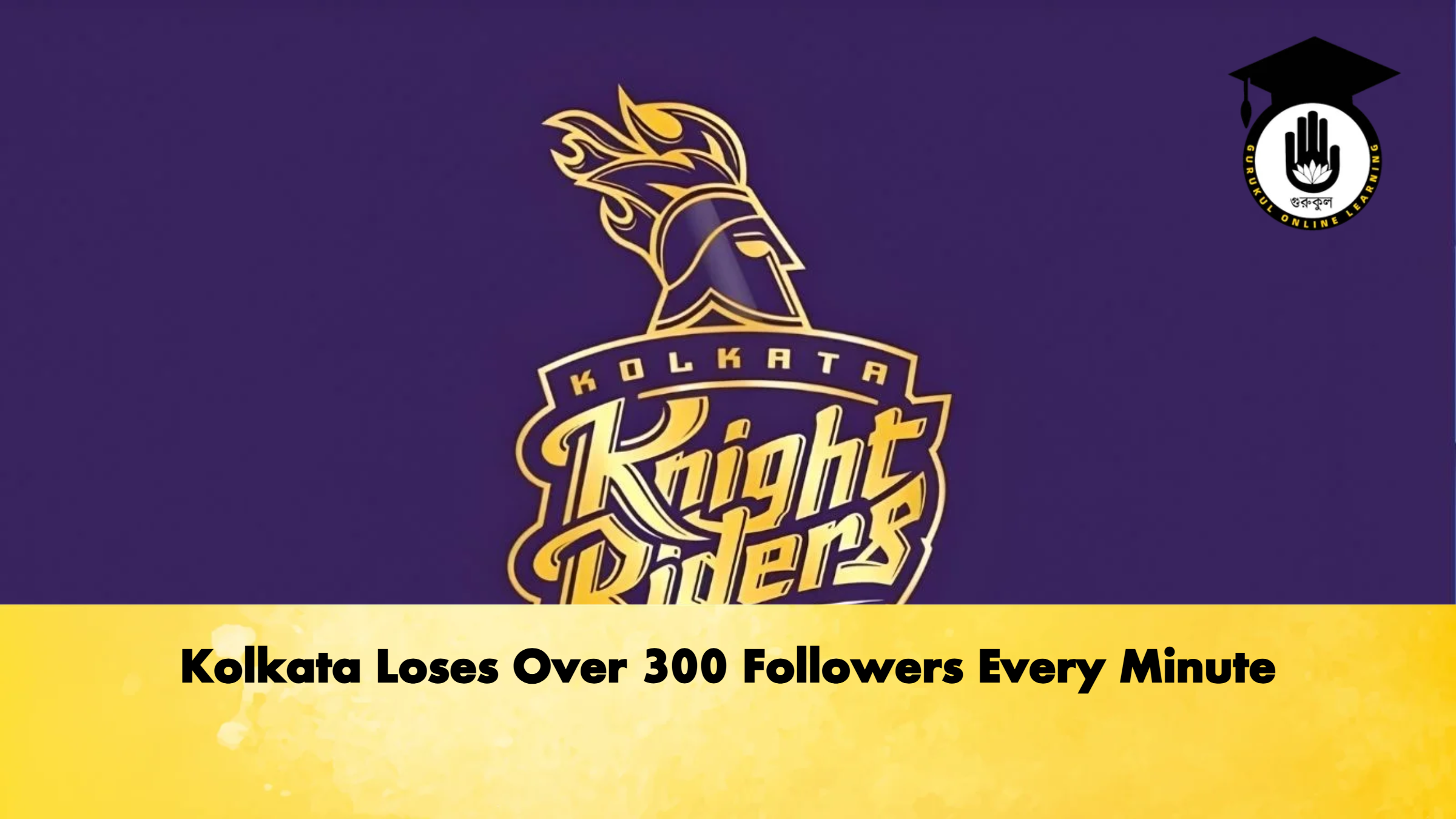 Kolkata Loses Over 300 Followers Every Minute 1 Kolkata Loses Over 300 Followers Every Minute Cricket Gurukul, GOLN