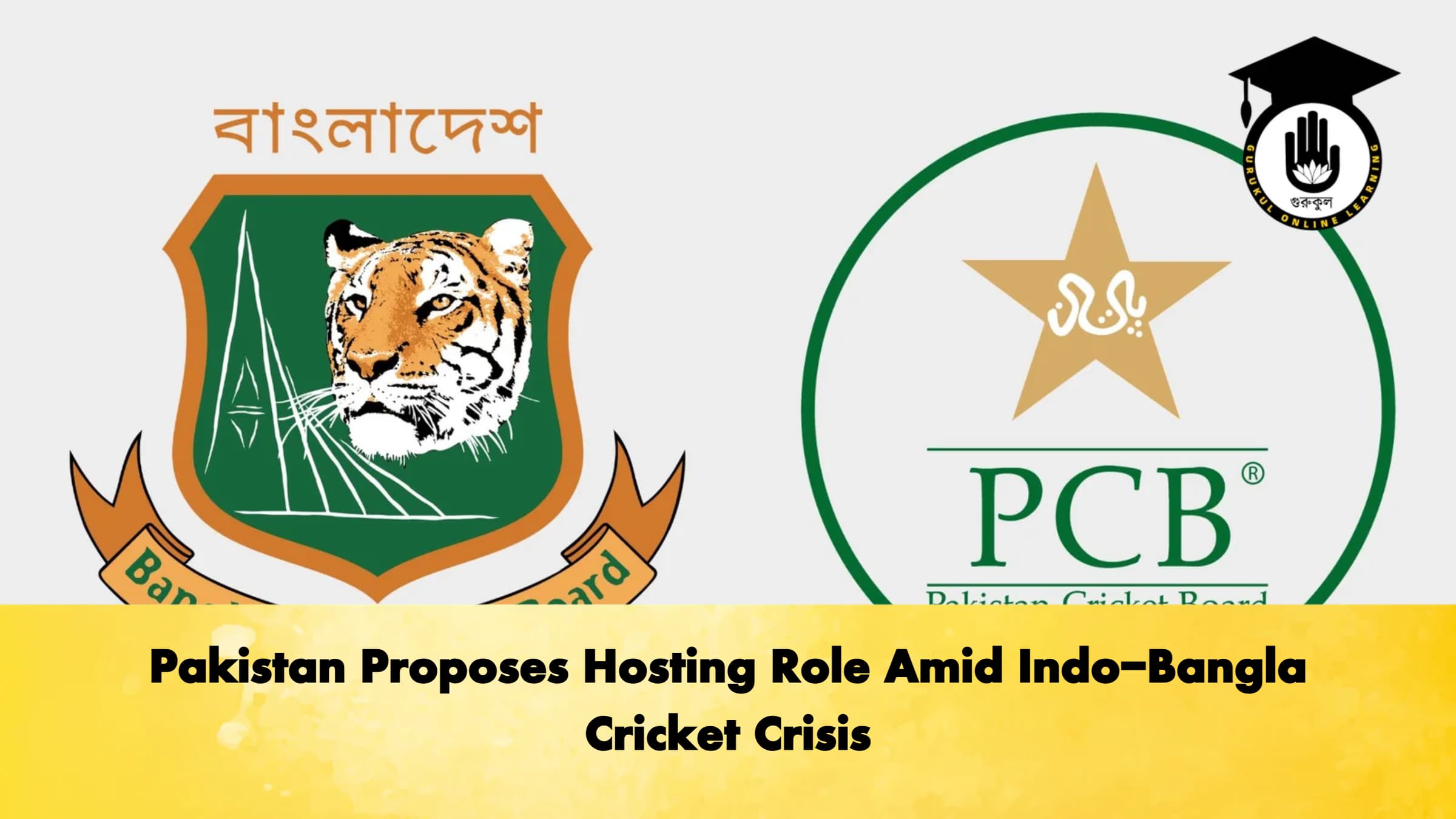 Pakistan Proposes Hosting Role Amid Indo Bangla Cricket Crisis Cricket Gurukul, GOLN