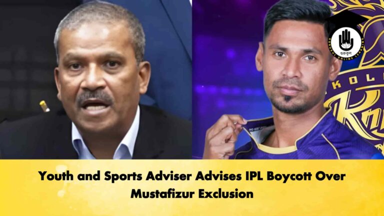 Youth and Sports Adviser Advises IPL Boycott Over Mustafizur Exclusion