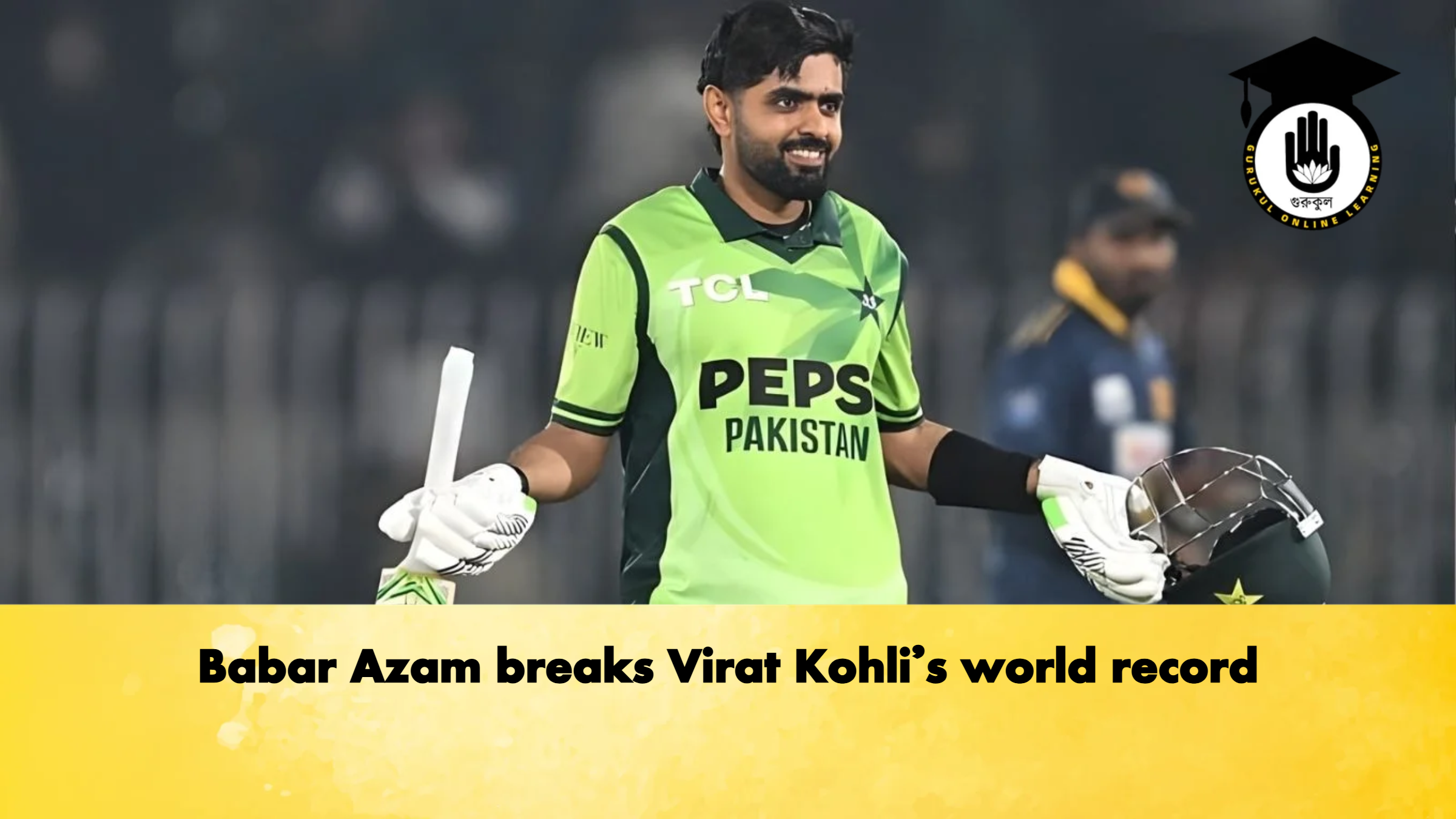 Babar Azam breaks Virat Kohlis world record Cricket Gurukul, GOLN