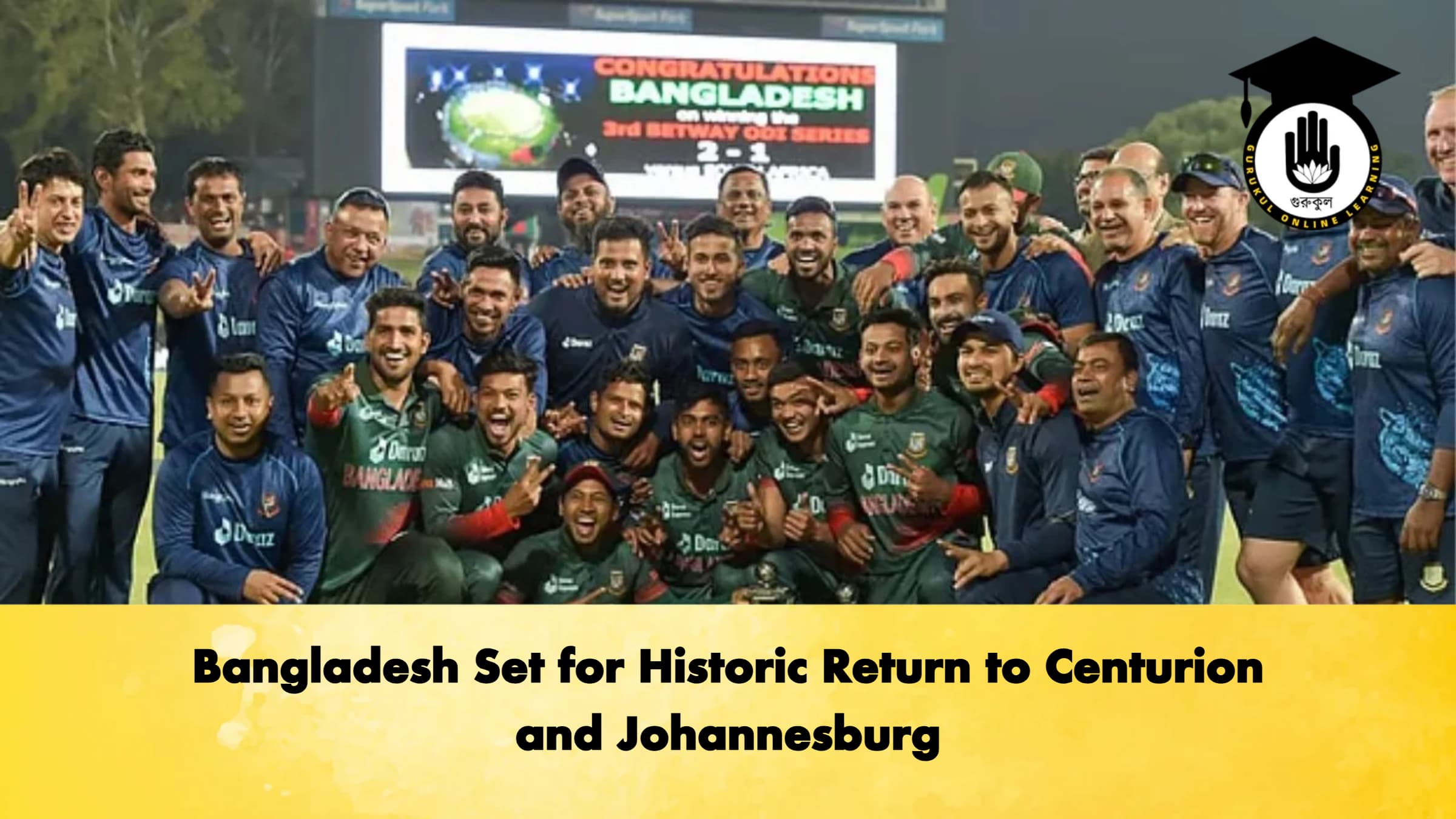Bangladesh Set for Historic Return to Centurion and Johannesburg Cricket Gurukul, GOLN