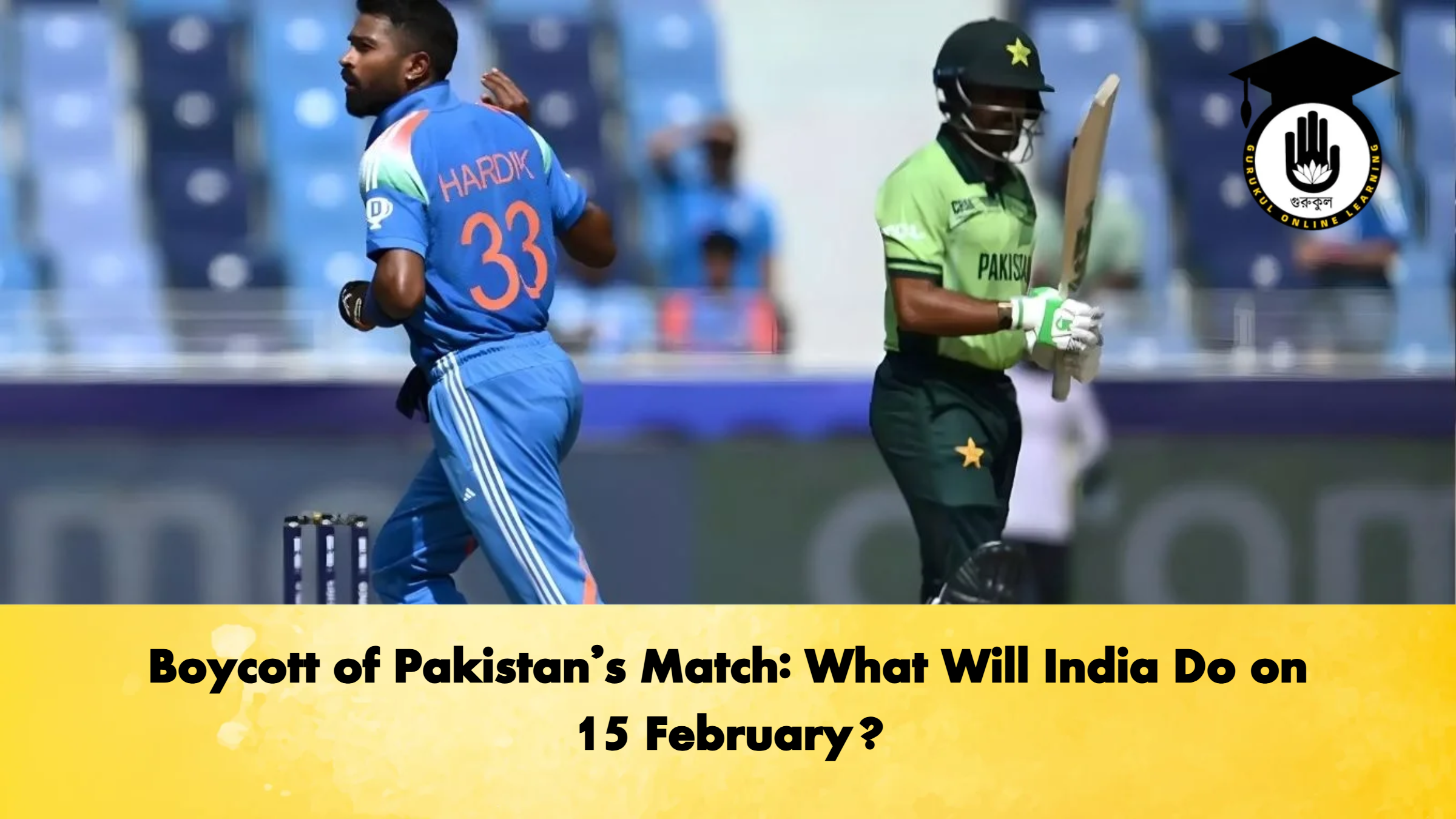 Boycott of Pakistans Match What Will India Do on 15 February Cricket Gurukul, GOLN