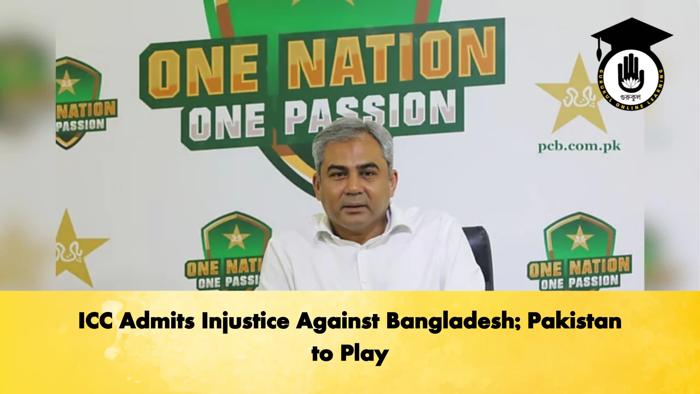 ICC Admits Injustice Against Bangladesh Pakistan to Play Cricket Gurukul, GOLN