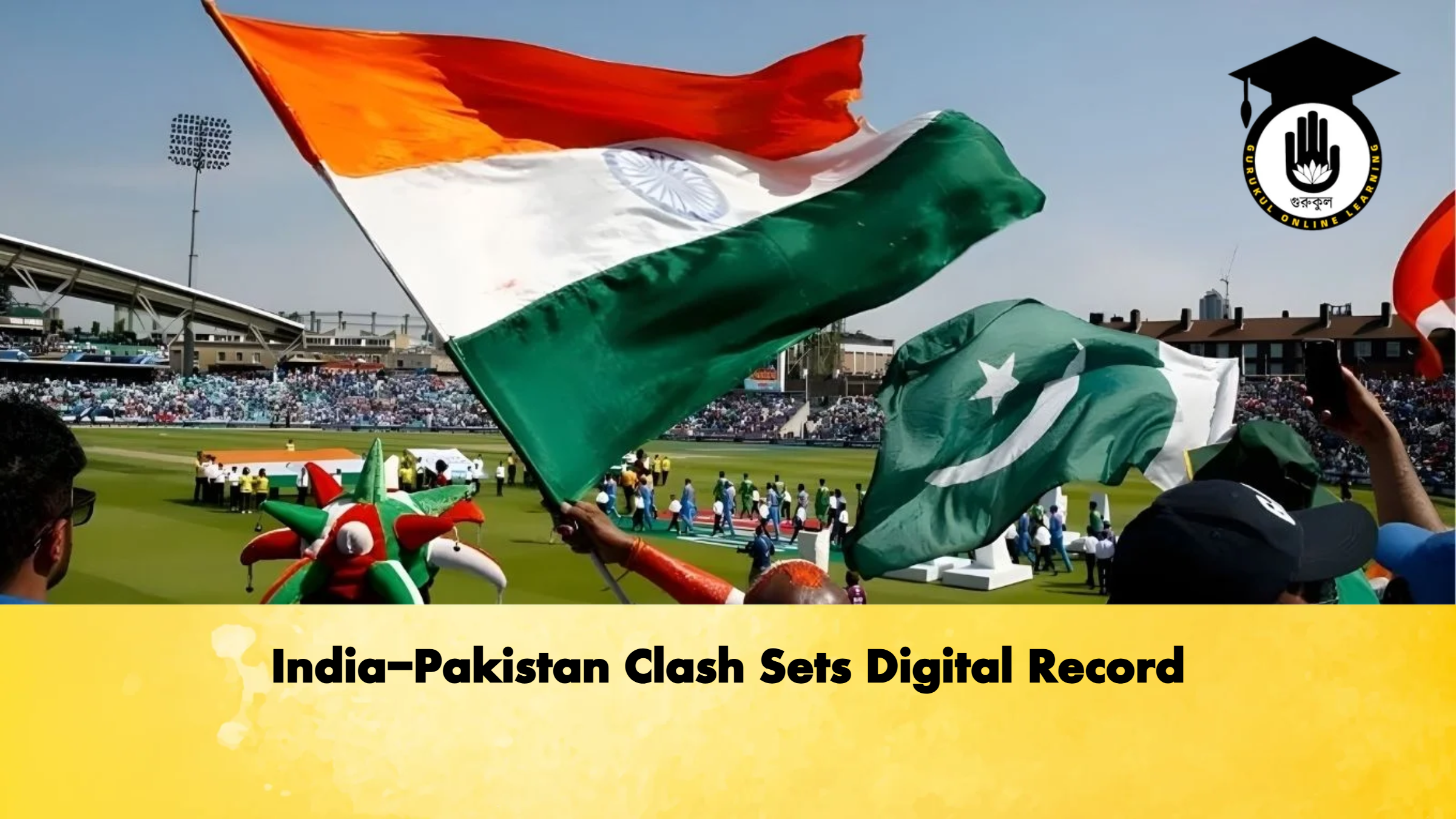 India Pakistan Clash Sets Digital Record Cricket Gurukul, GOLN
