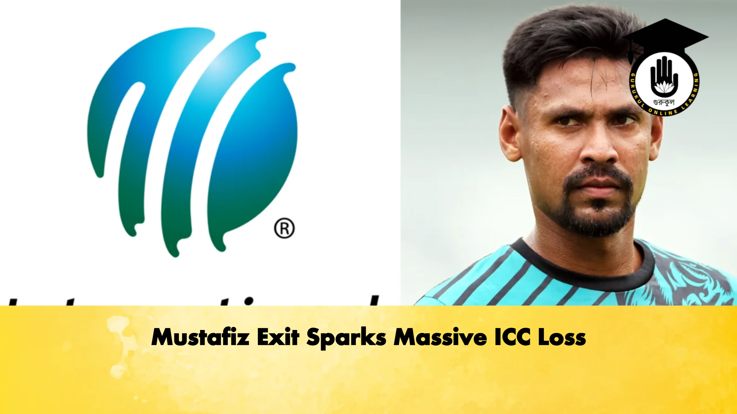Mustafiz Exit Sparks Massive ICC Loss 1 Mustafiz Exit Sparks Massive ICC Loss Cricket Gurukul, GOLN