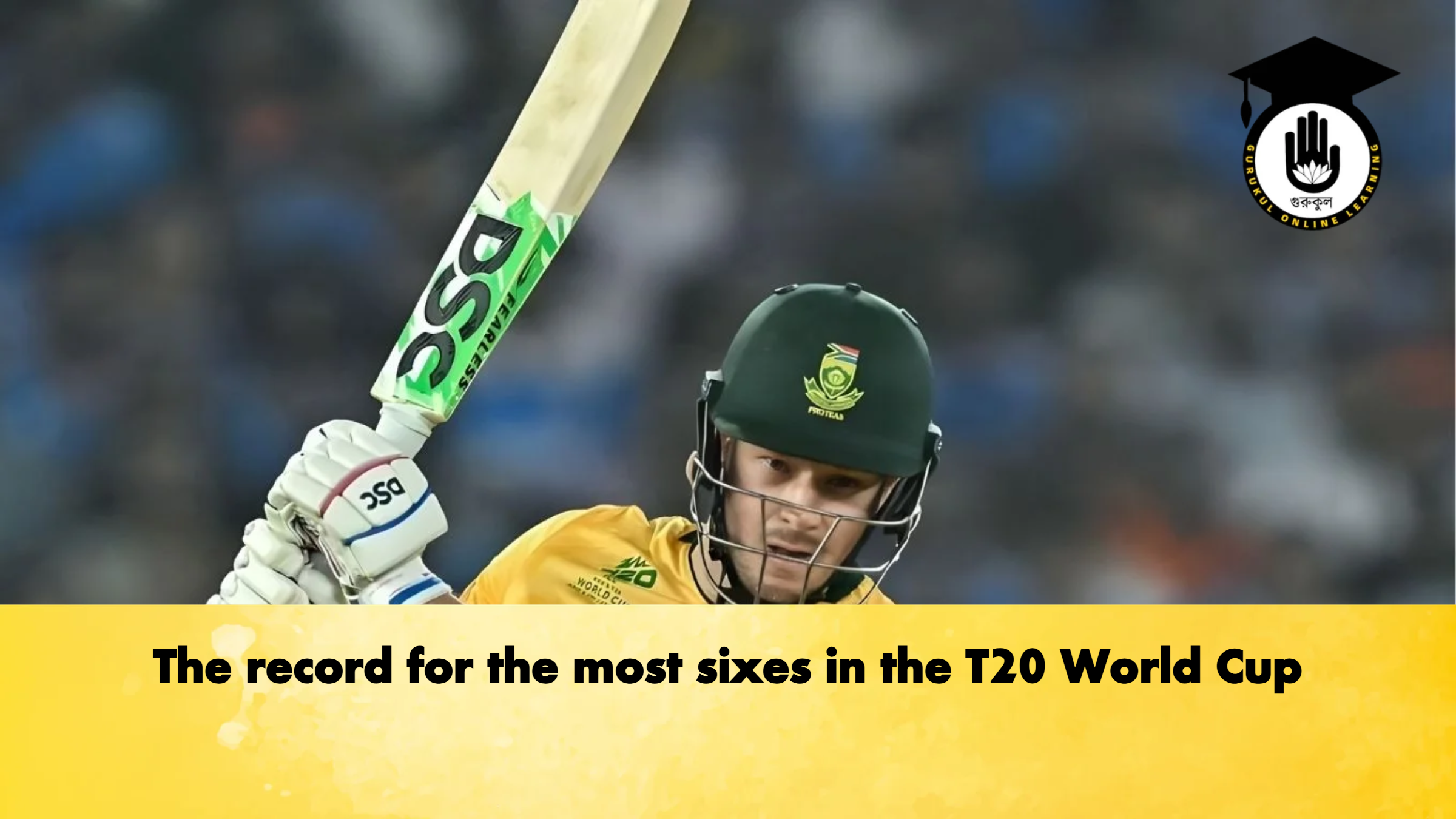 The record for the most sixes in the T20 World Cup Cricket Gurukul, GOLN