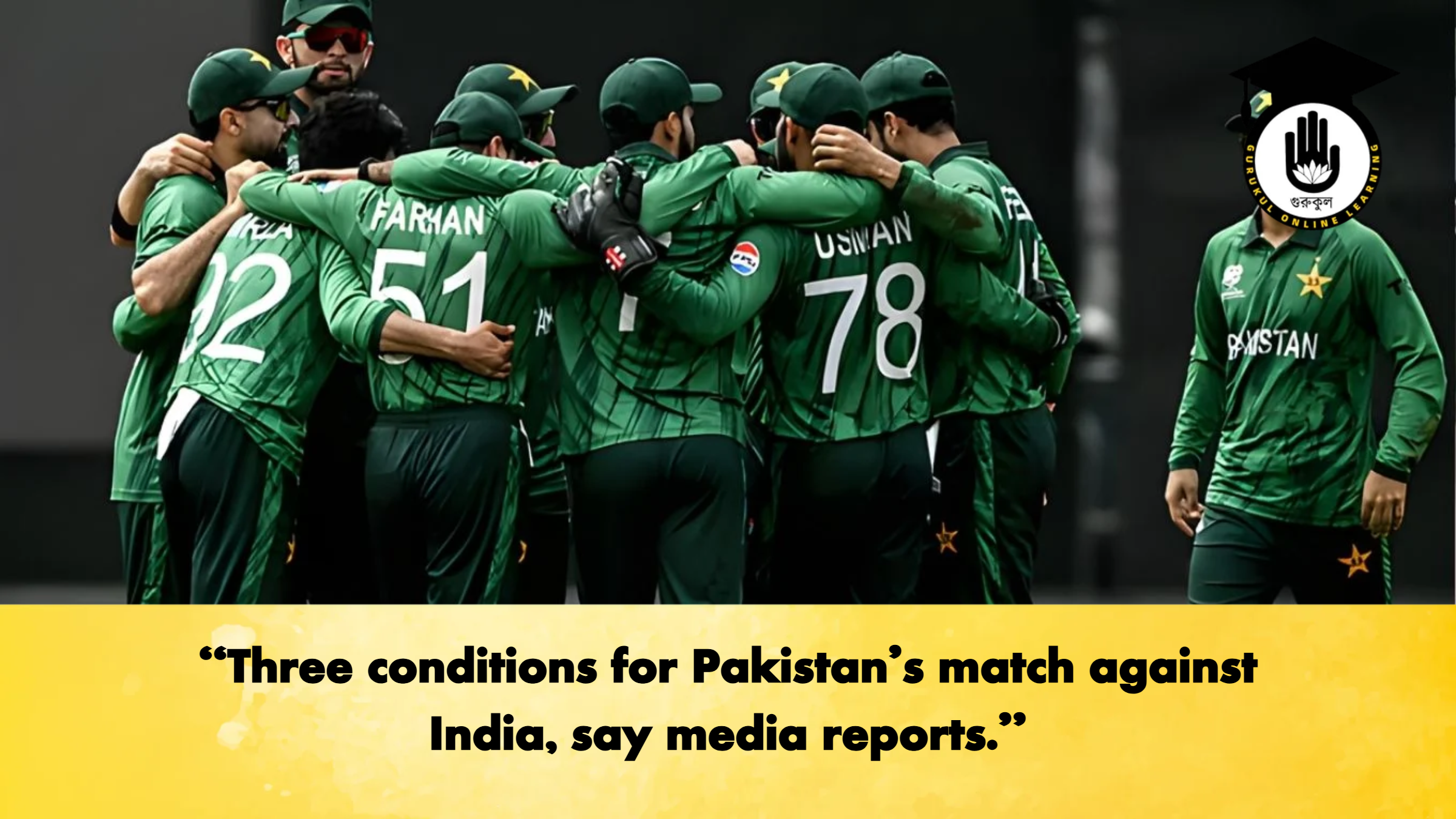 Three conditions for Pakistans match against India say media reports Cricket Gurukul, GOLN
