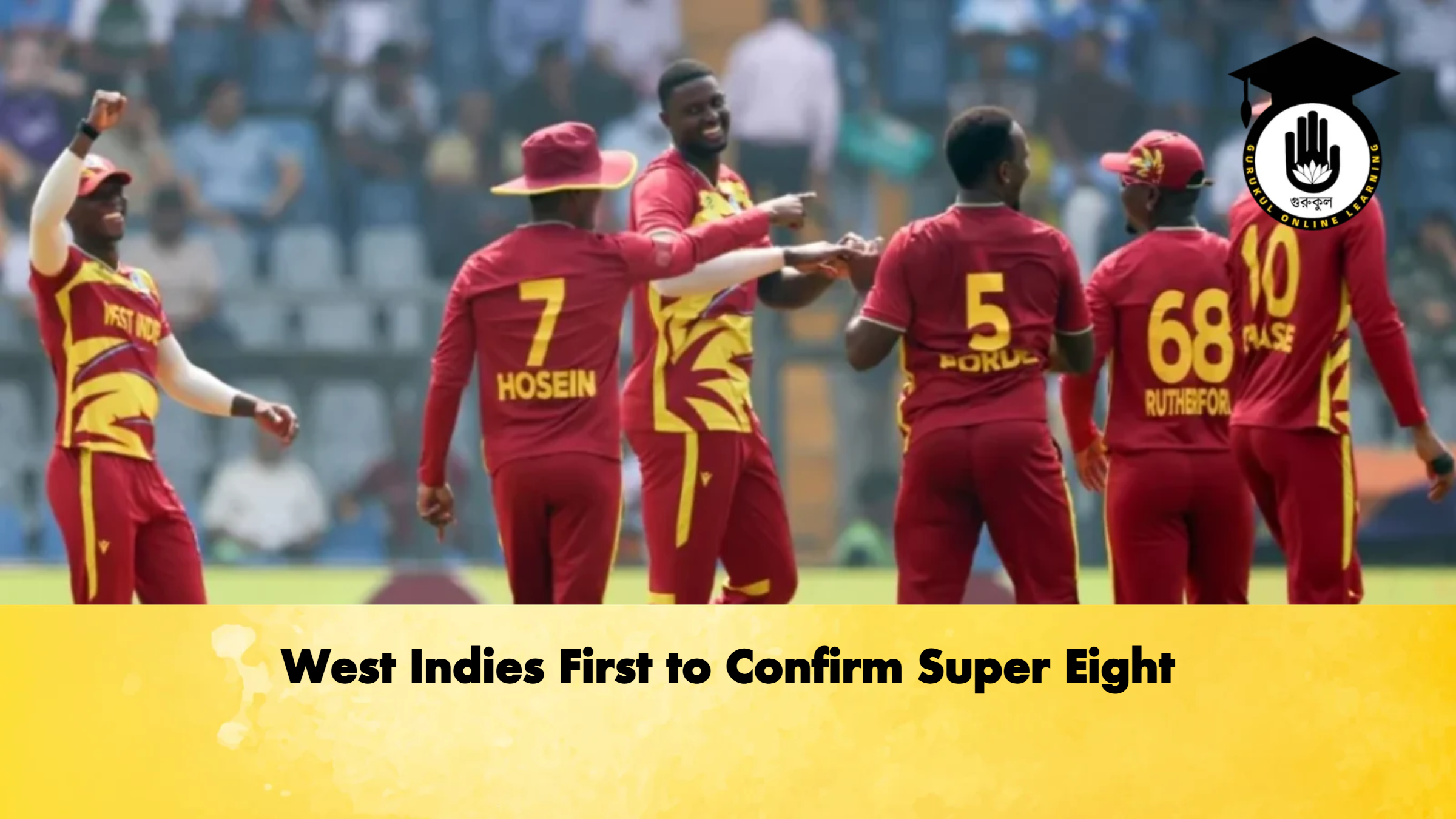 West Indies First to Confirm Super Eight Cricket Gurukul, GOLN