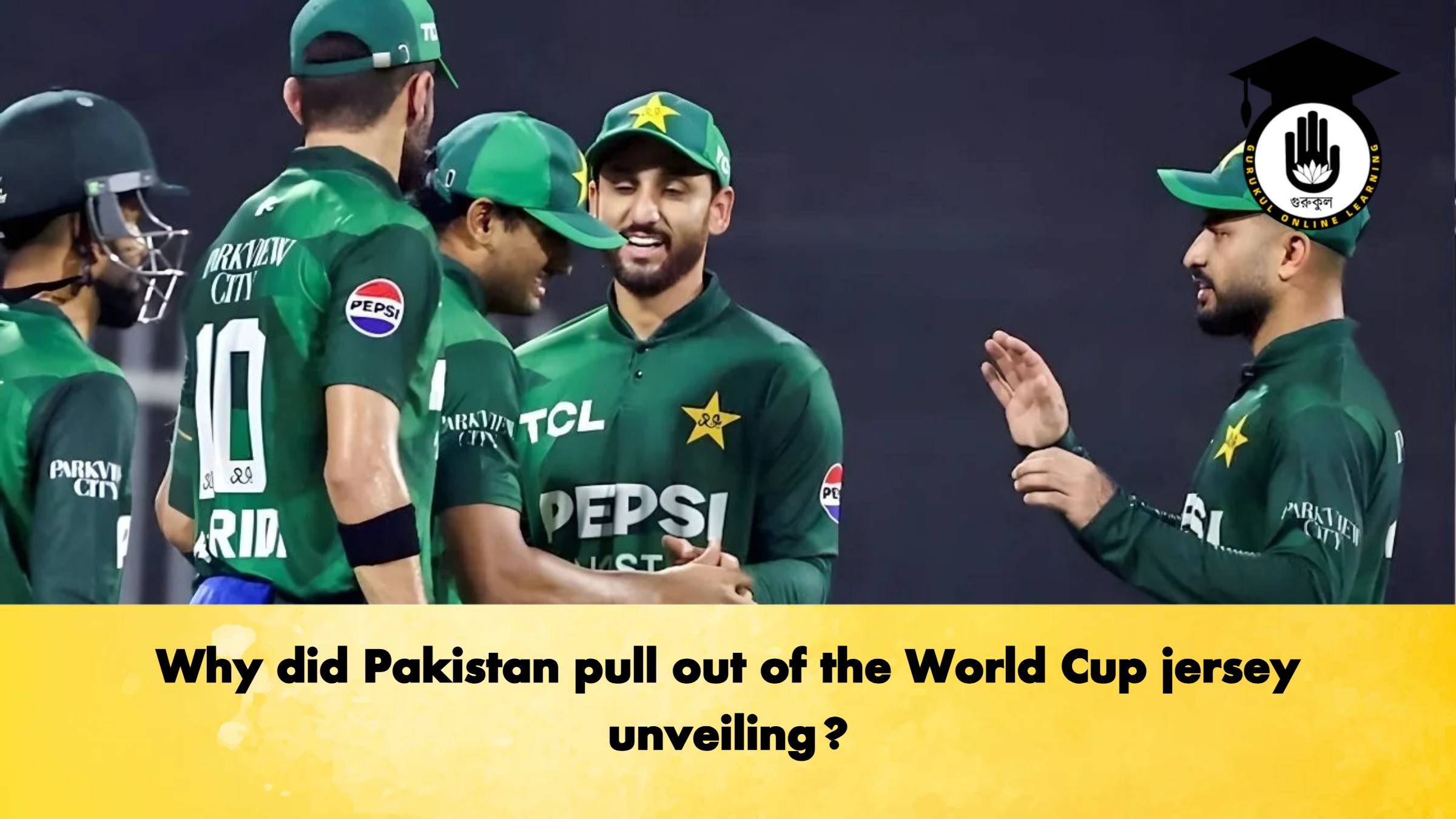 Why did Pakistan pull out of the World Cup jersey unveiling? 1 Why did Pakistan pull out of the World Cup jersey unveiling Cricket Gurukul, GOLN