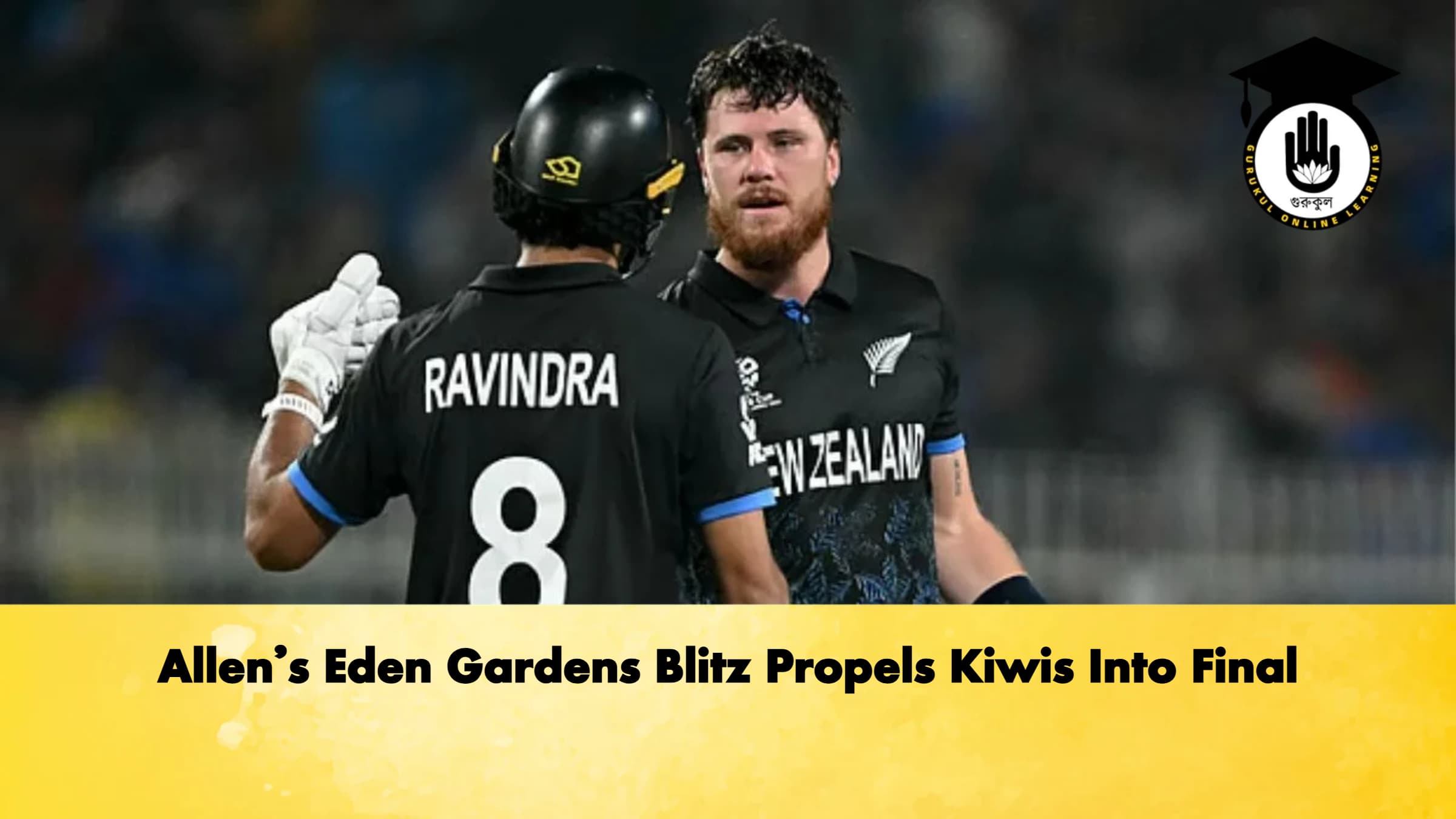 Allen’s Eden Gardens Blitz Propels Kiwis Into Final 1 Allens Eden Gardens Blitz Propels Kiwis Into Final Cricket Gurukul, GOLN