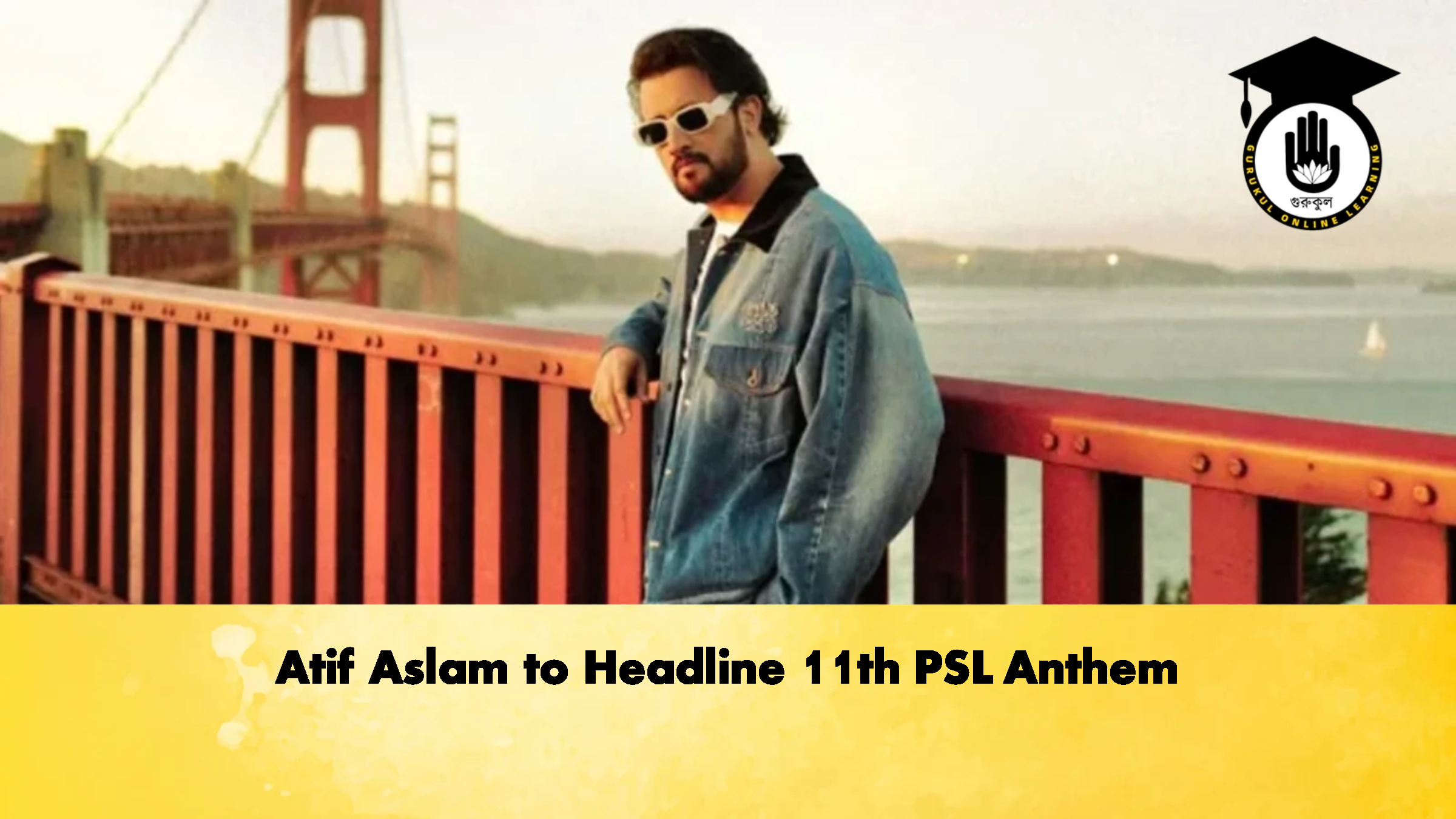 Atif Aslam to Headline 11th PSL Anthem Cricket Gurukul, GOLN