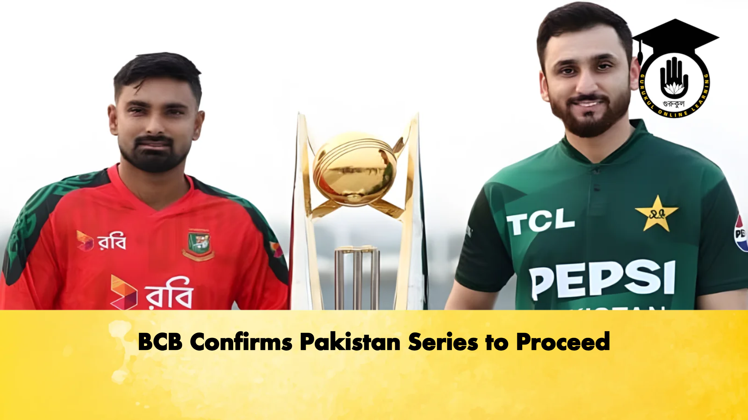 BCB Confirms Pakistan Series to Proceed 1 BCB Confirms Pakistan Series to Proceed Cricket Gurukul, GOLN