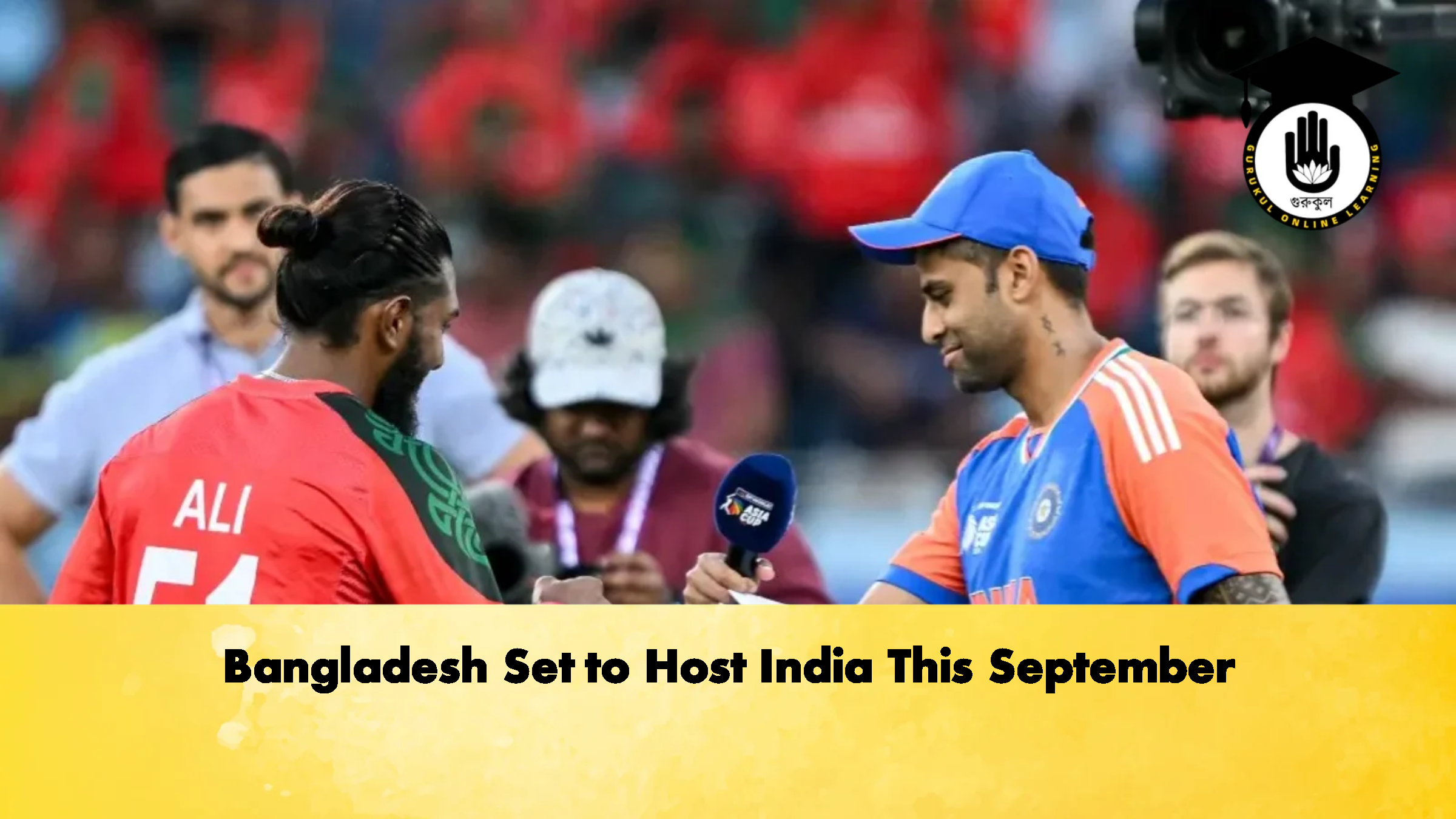 Bangladesh Set to Host India This September Cricket Gurukul, GOLN