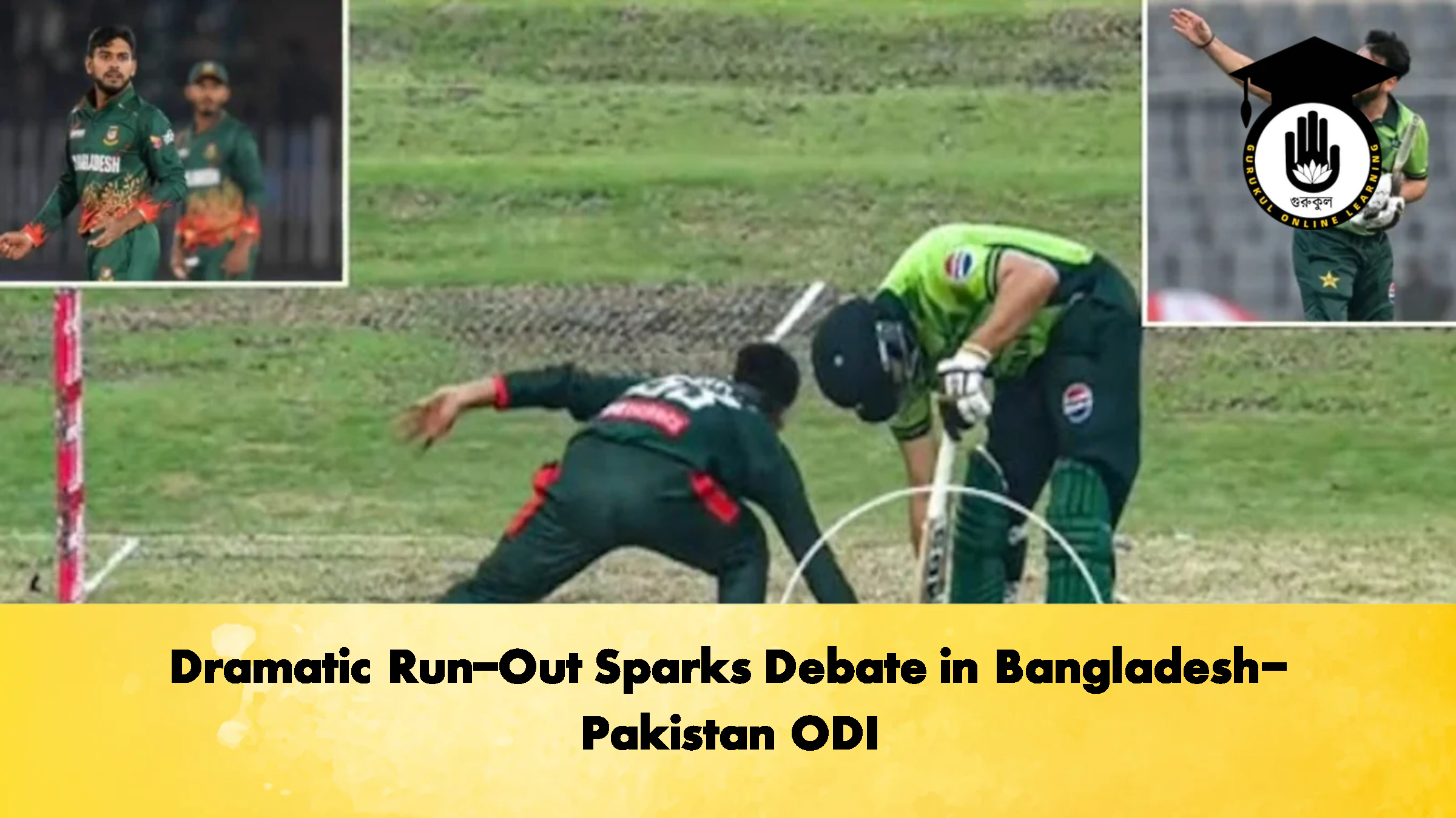 Dramatic Run Out Sparks Debate in Bangladesh Pakistan ODI 3 Cricket Gurukul, GOLN