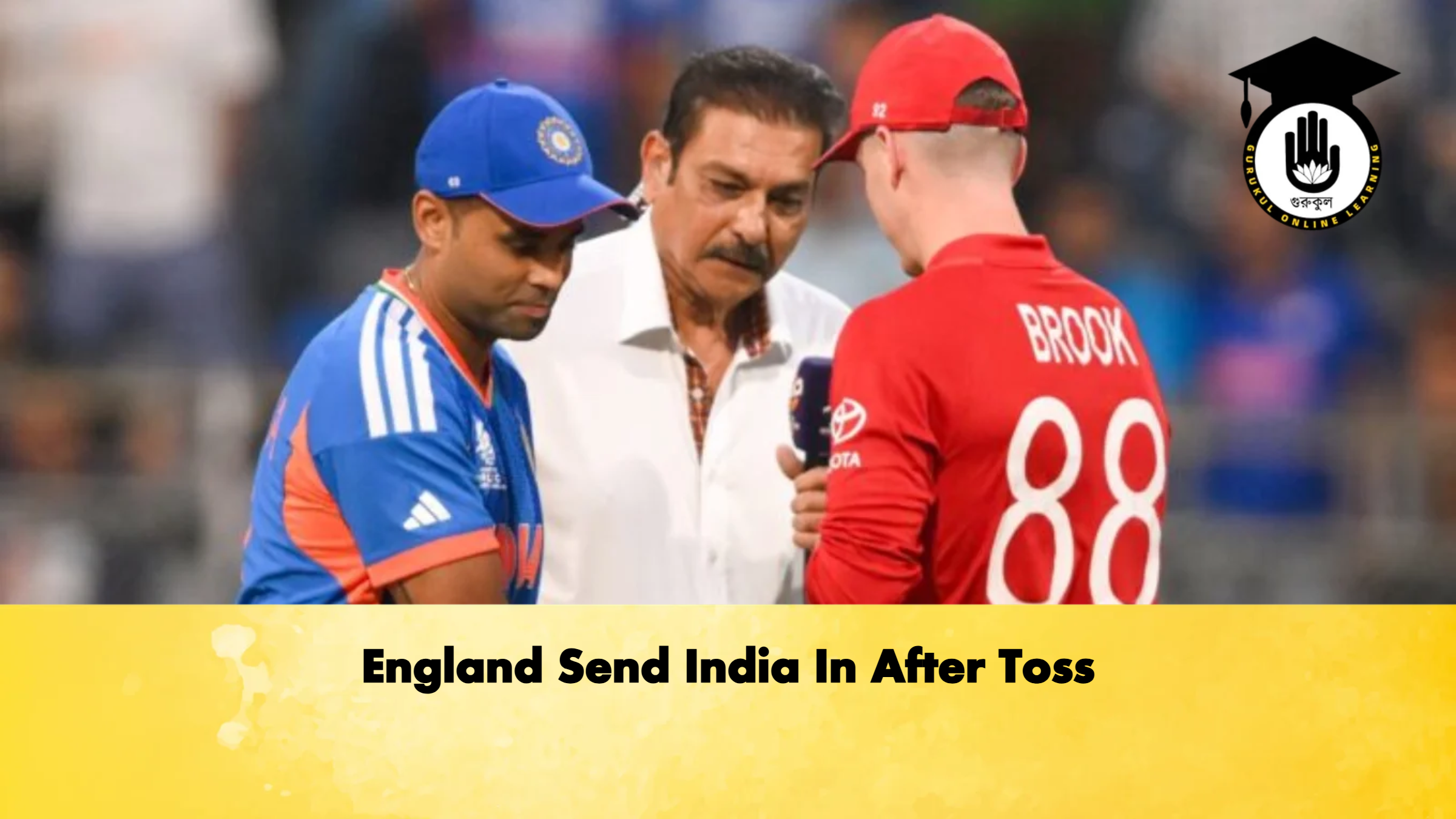 England Send India In After Toss Cricket Gurukul, GOLN