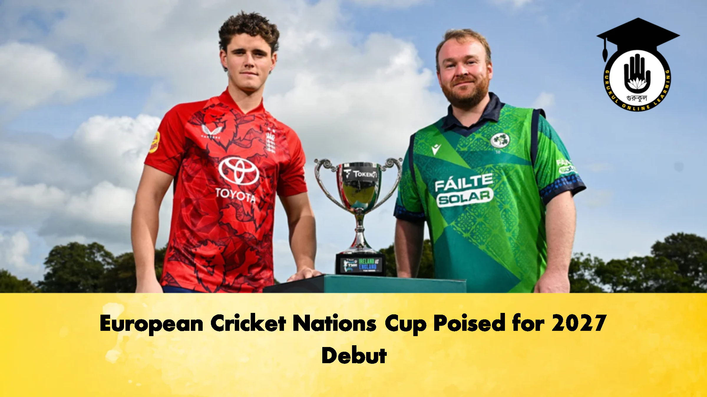 European Cricket Nations Cup Poised for 2027 Debut Cricket Gurukul, GOLN