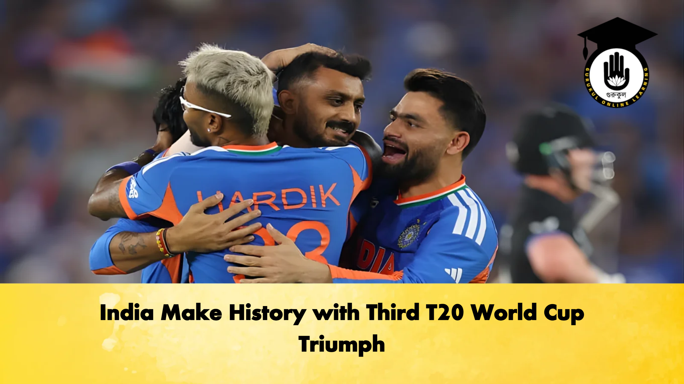 India Make History with Third T20 World Cup Triumph Cricket Gurukul, GOLN