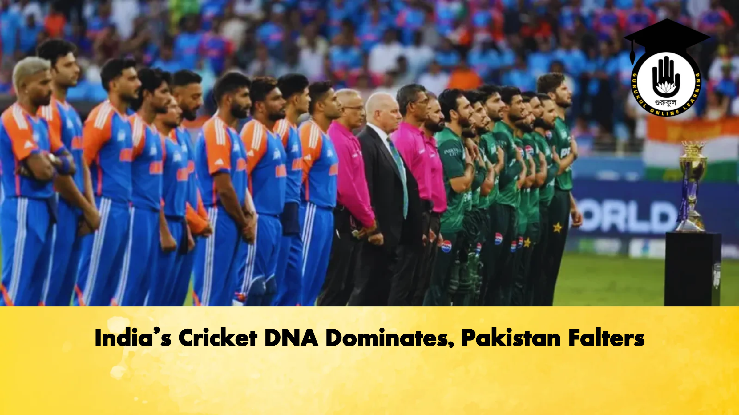 Indias Cricket DNA Dominates Pakistan Falters Cricket Gurukul, GOLN