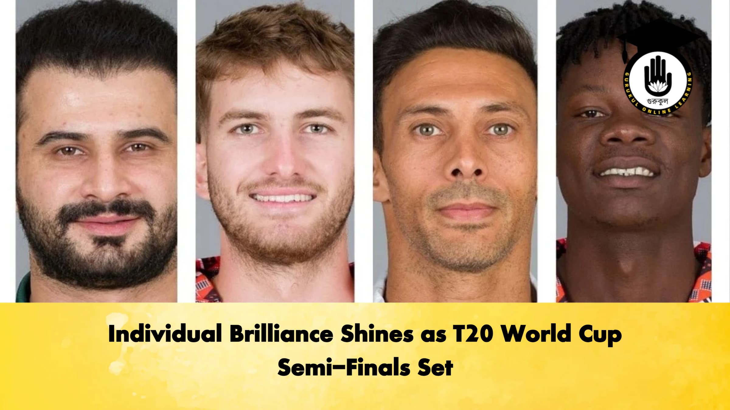Individual Brilliance Shines as T20 World Cup Semi Finals Set Cricket Gurukul, GOLN