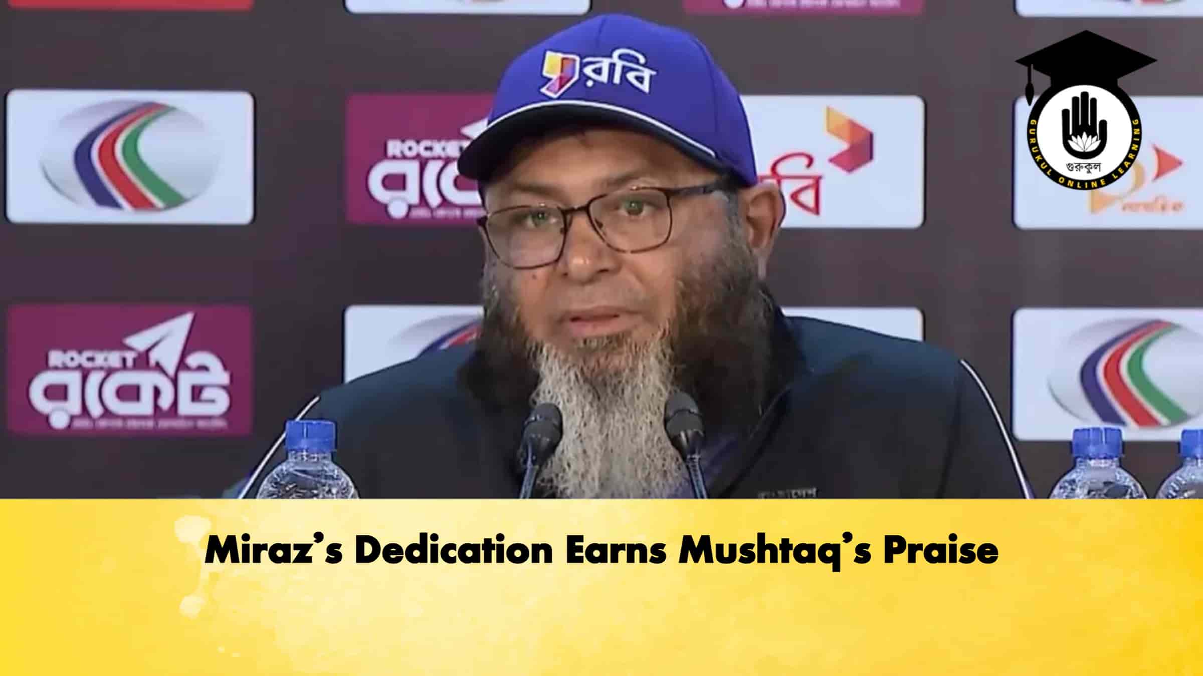 Miraz’s Dedication Earns Mushtaq’s Praise