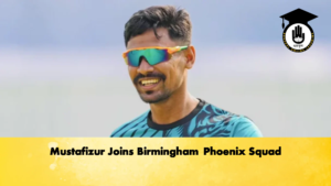 Mustafizur Joins Birmingham Phoenix Squad Cricket Gurukul, GOLN