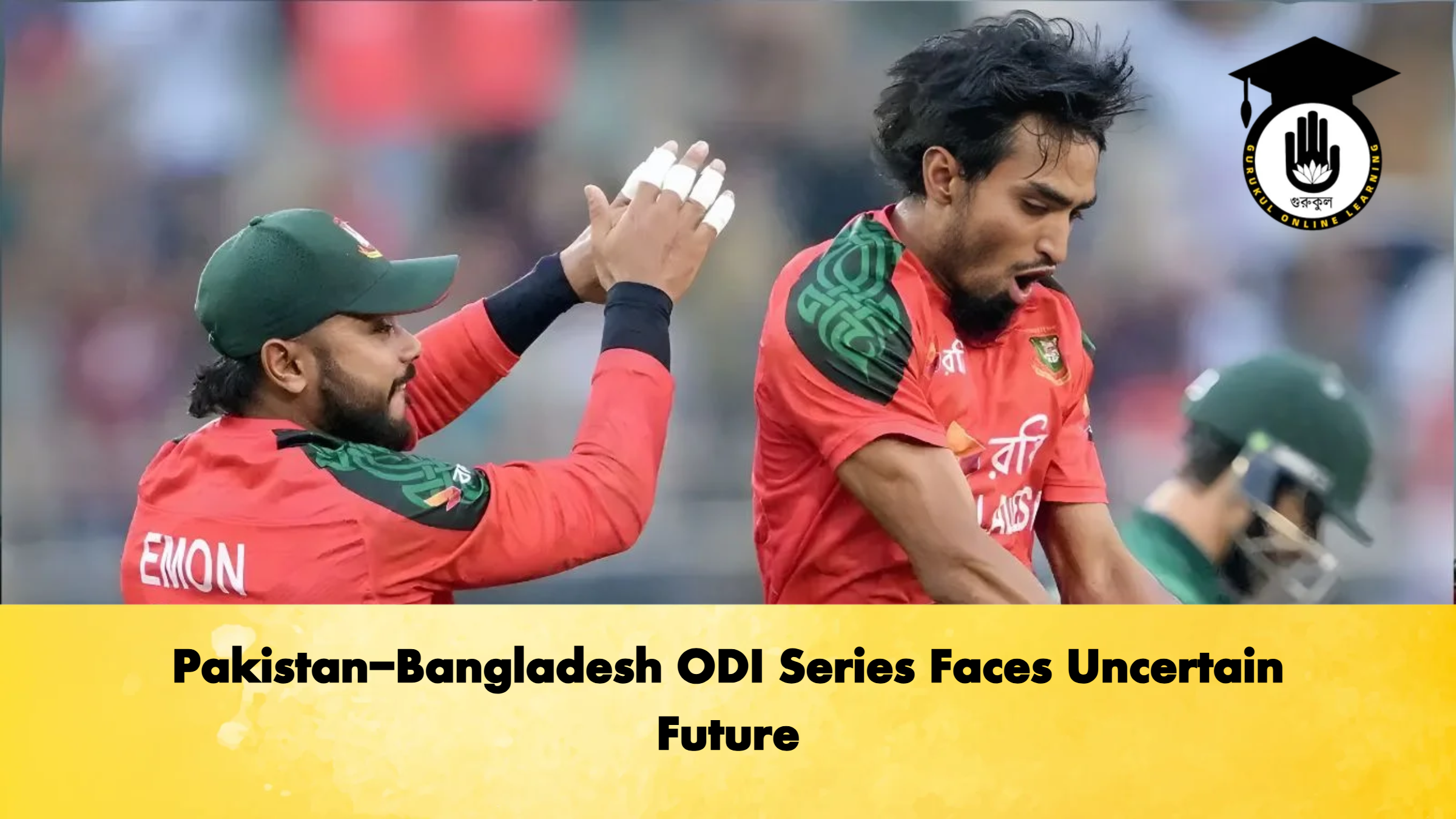 Pakistan Bangladesh ODI Series Faces Uncertain Future Cricket Gurukul, GOLN