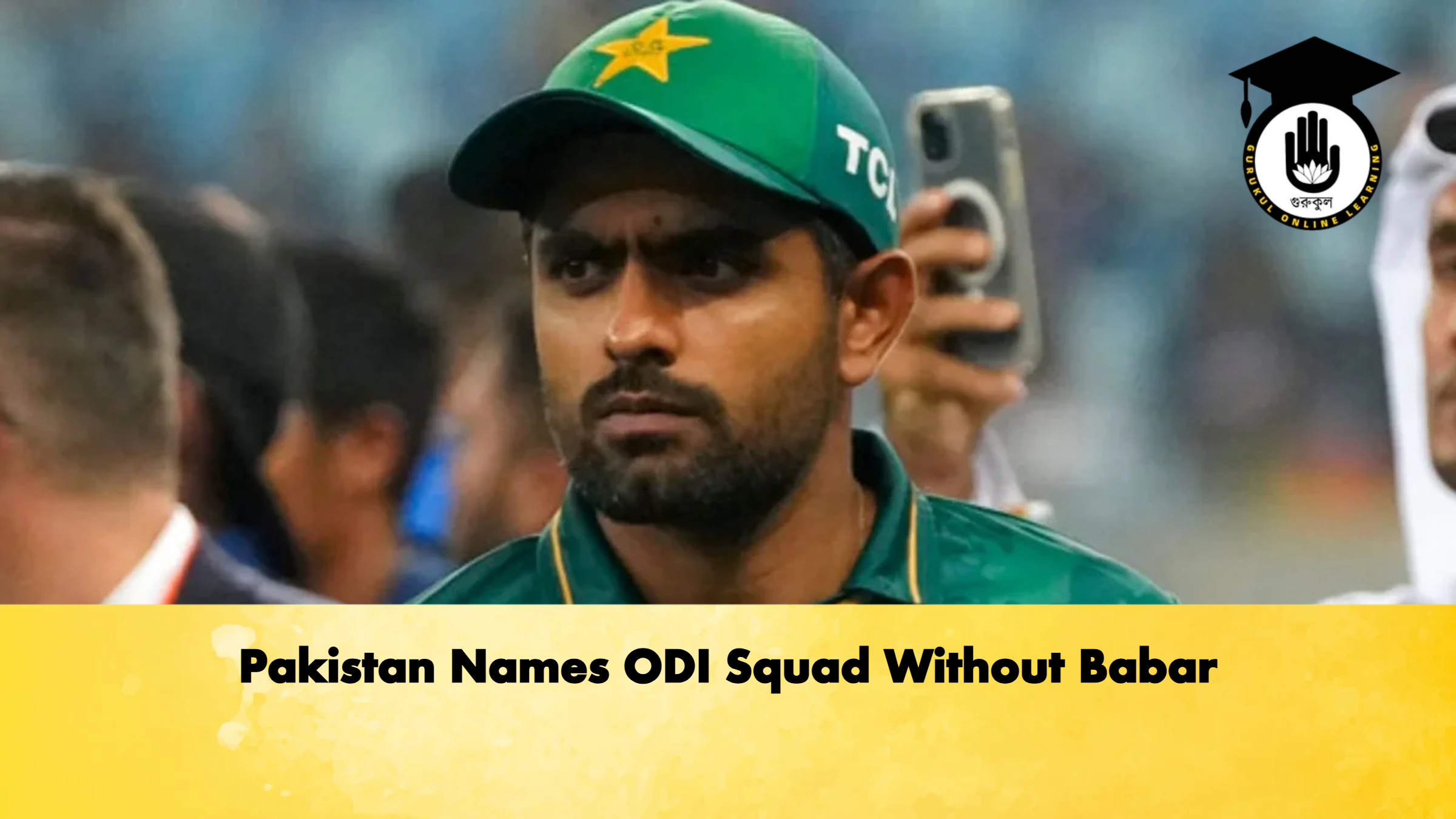 Pakistan Names ODI Squad Without Babar 1 Pakistan Names ODI Squad Without Babar Cricket Gurukul, GOLN