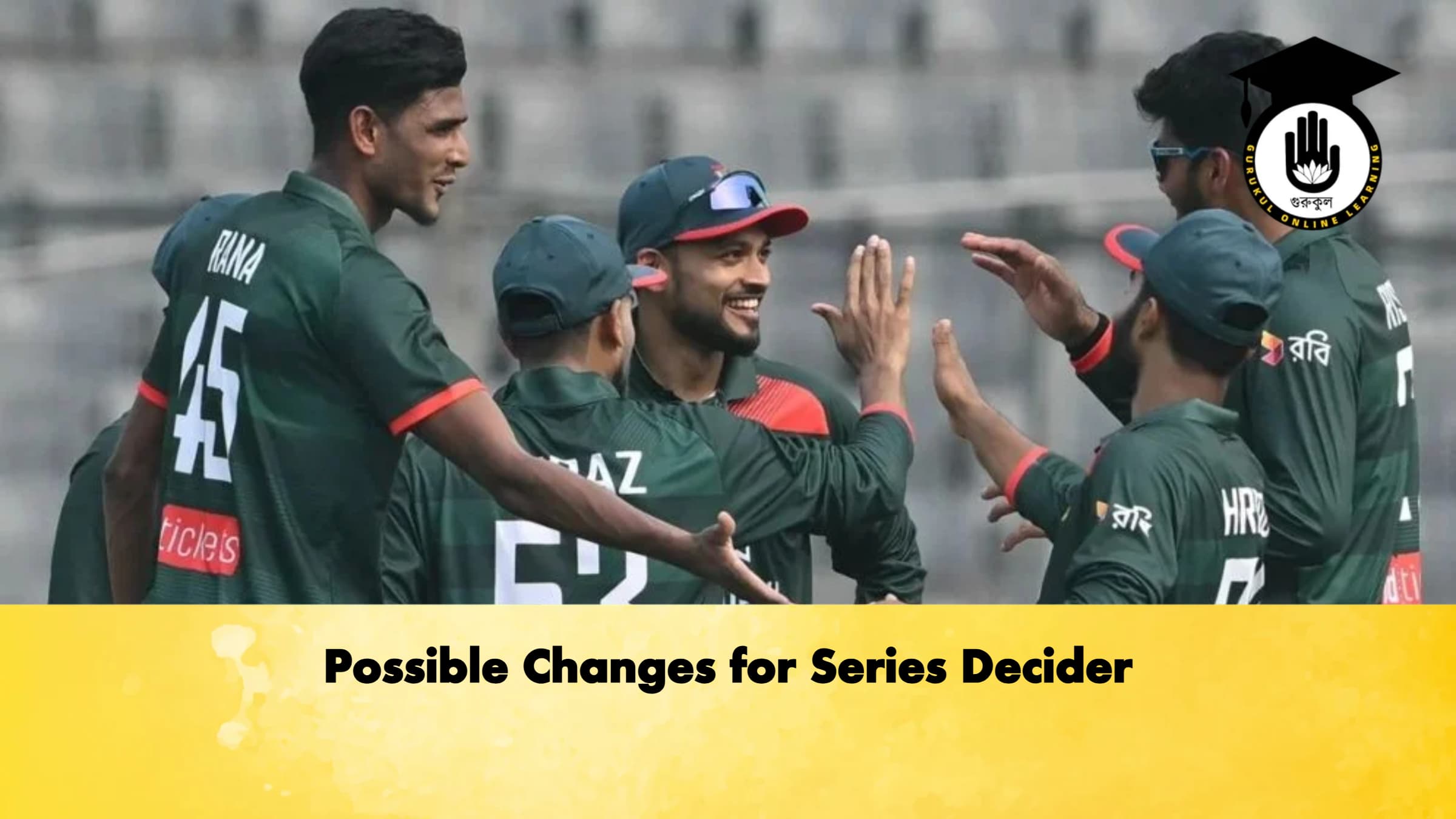 Possible Changes for Series Decider 1 Cricket Gurukul, GOLN