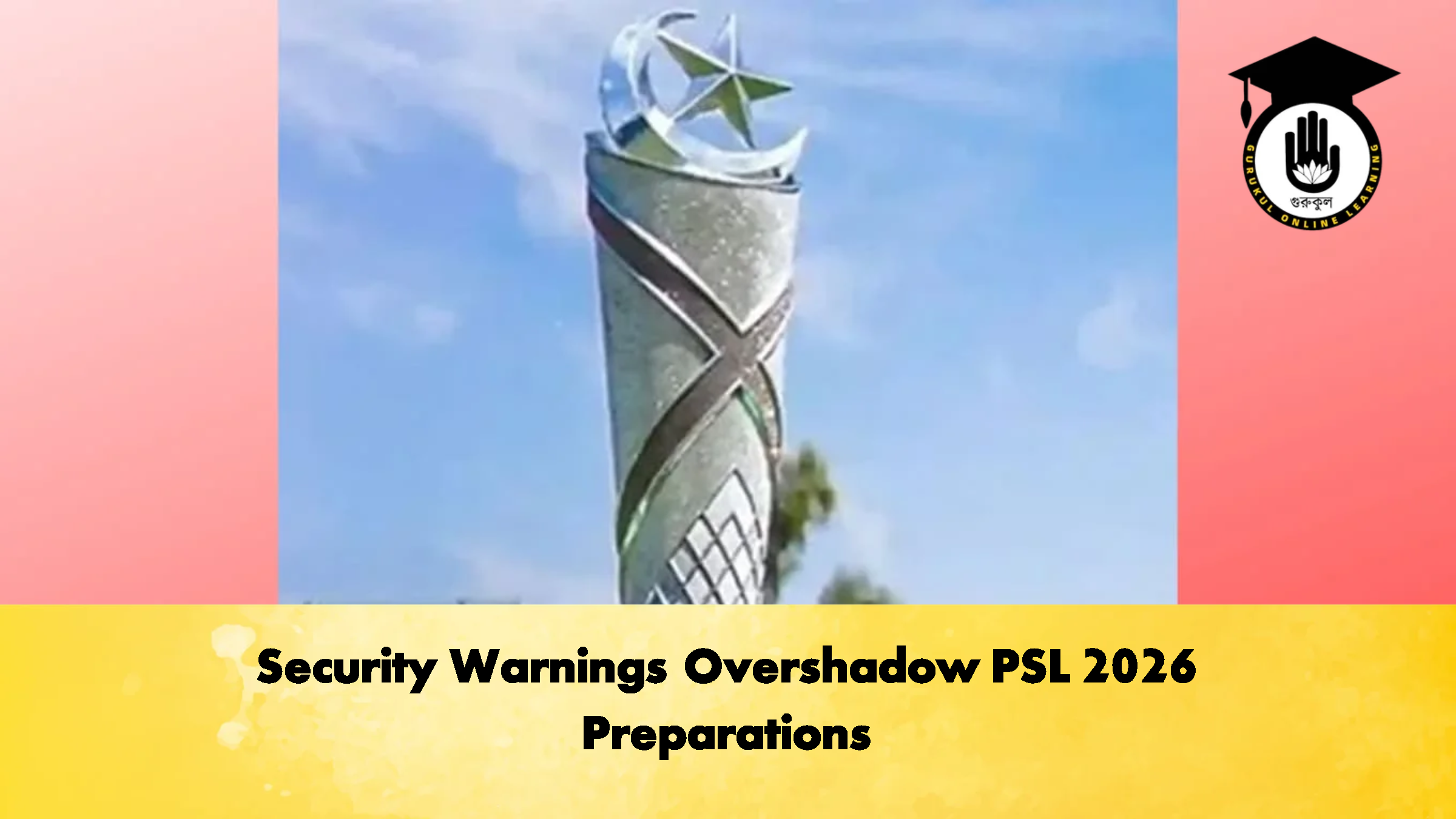 Security Warnings Overshadow PSL 2026 Preparations Cricket Gurukul, GOLN