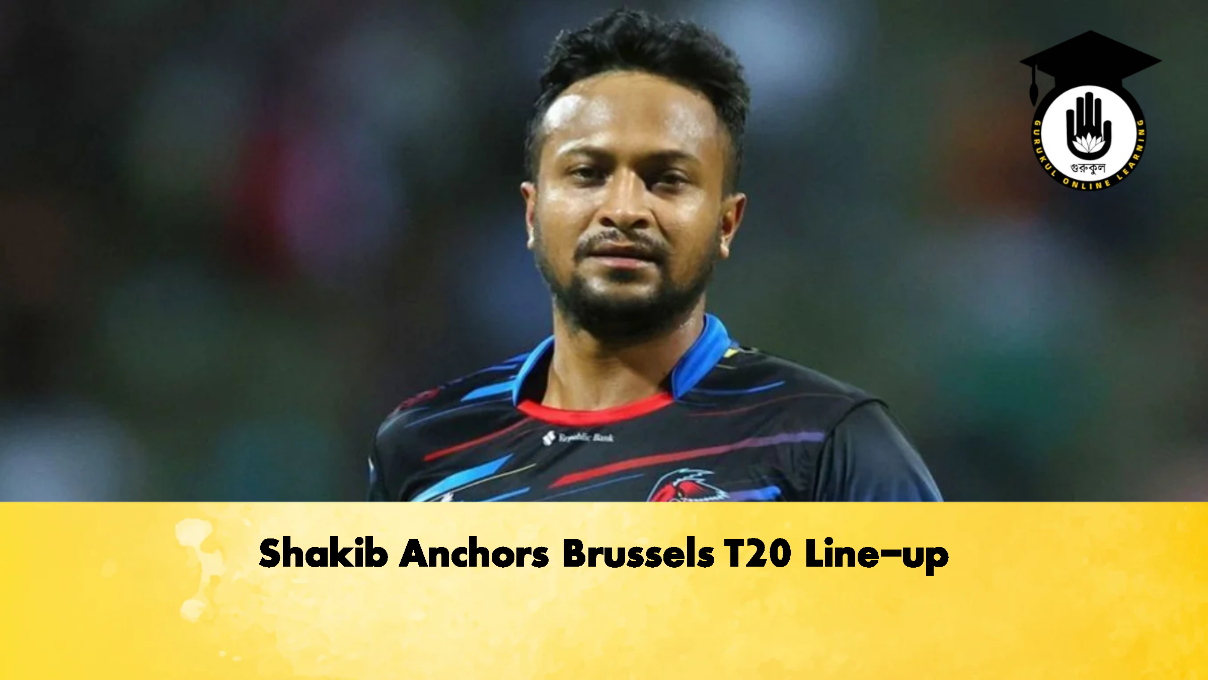 Shakib Anchors Brussels T20 Line up Cricket Gurukul, GOLN