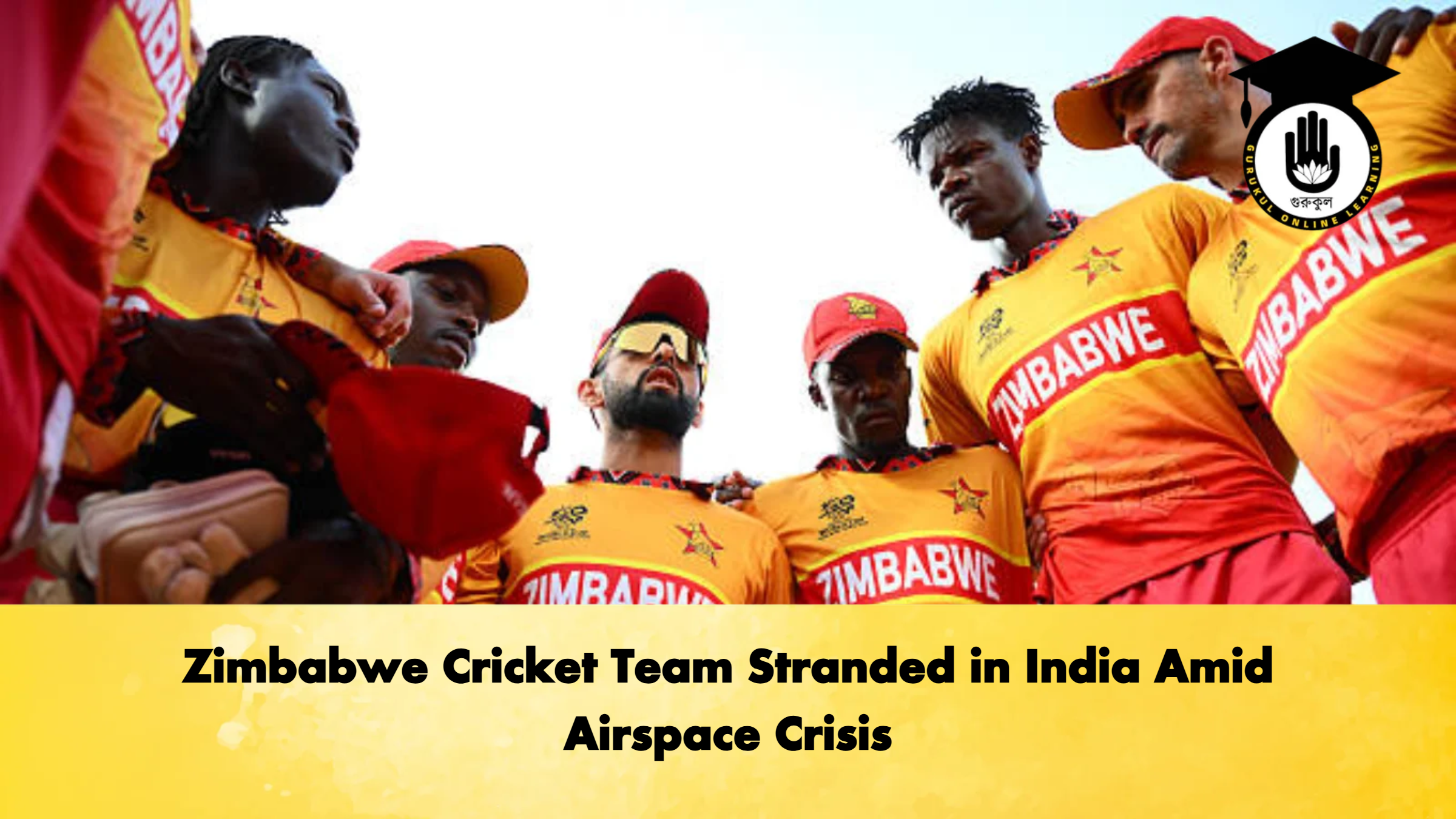 Zimbabwe Cricket Team Stranded in India Amid Airspace Crisis Cricket Gurukul, GOLN