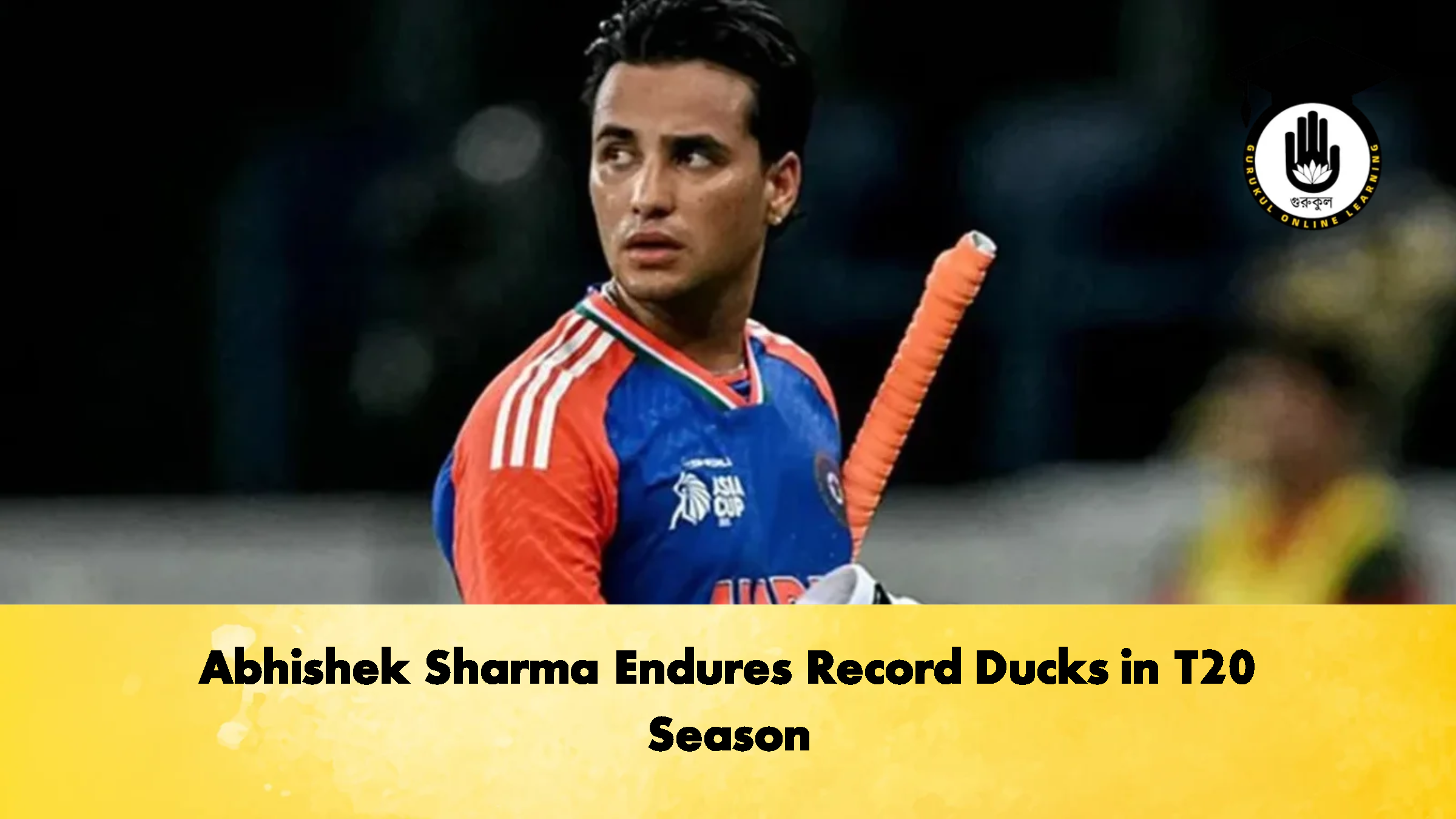 Abhishek Sharma Endures Record Ducks in T20 Season Cricket Gurukul, GOLN