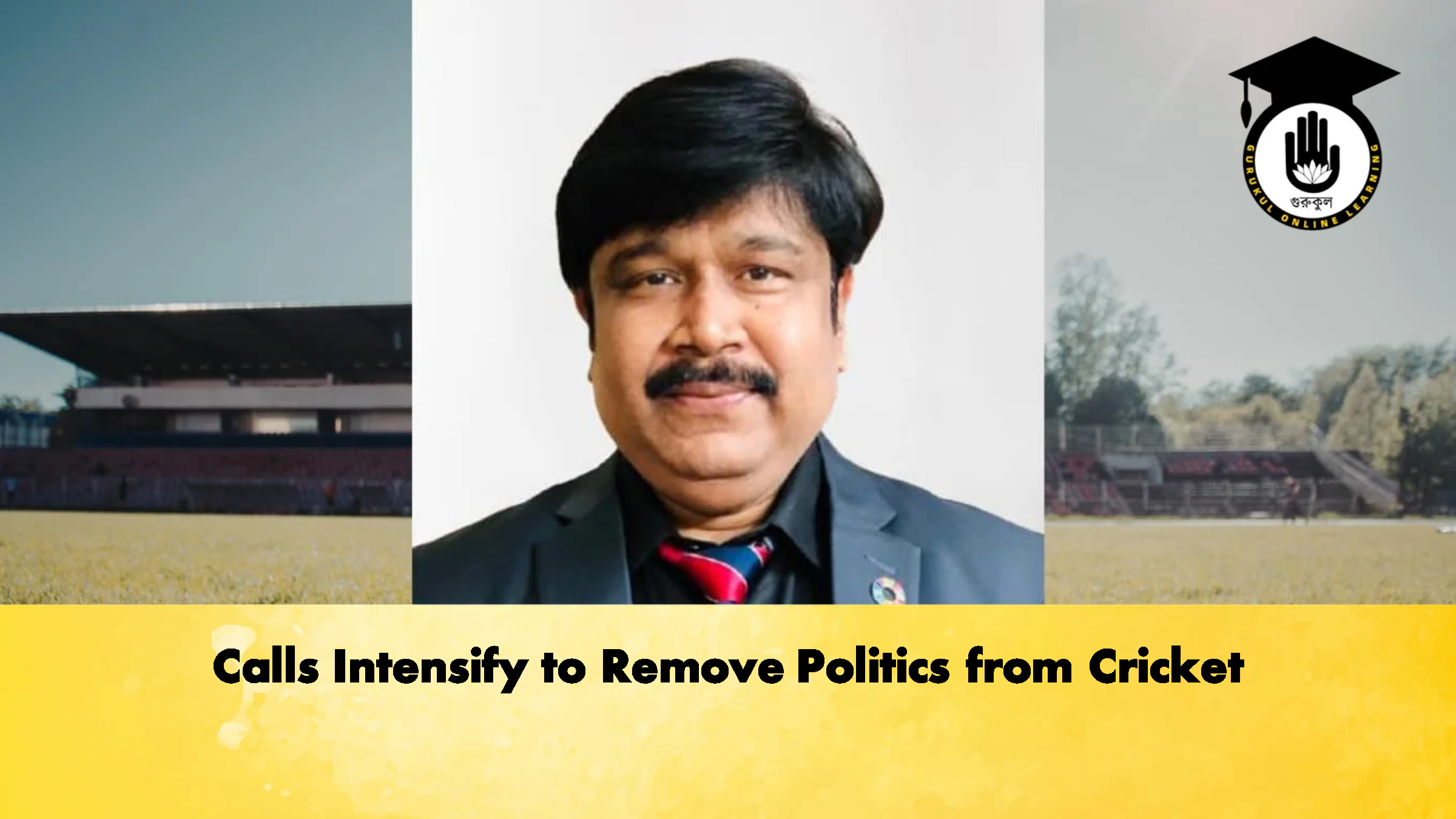 Calls Intensify to Remove Politics from Cricket Cricket Gurukul, GOLN