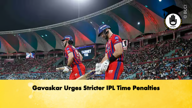 Gavaskar Urges Stricter IPL Time Penalties Cricket Gurukul, GOLN