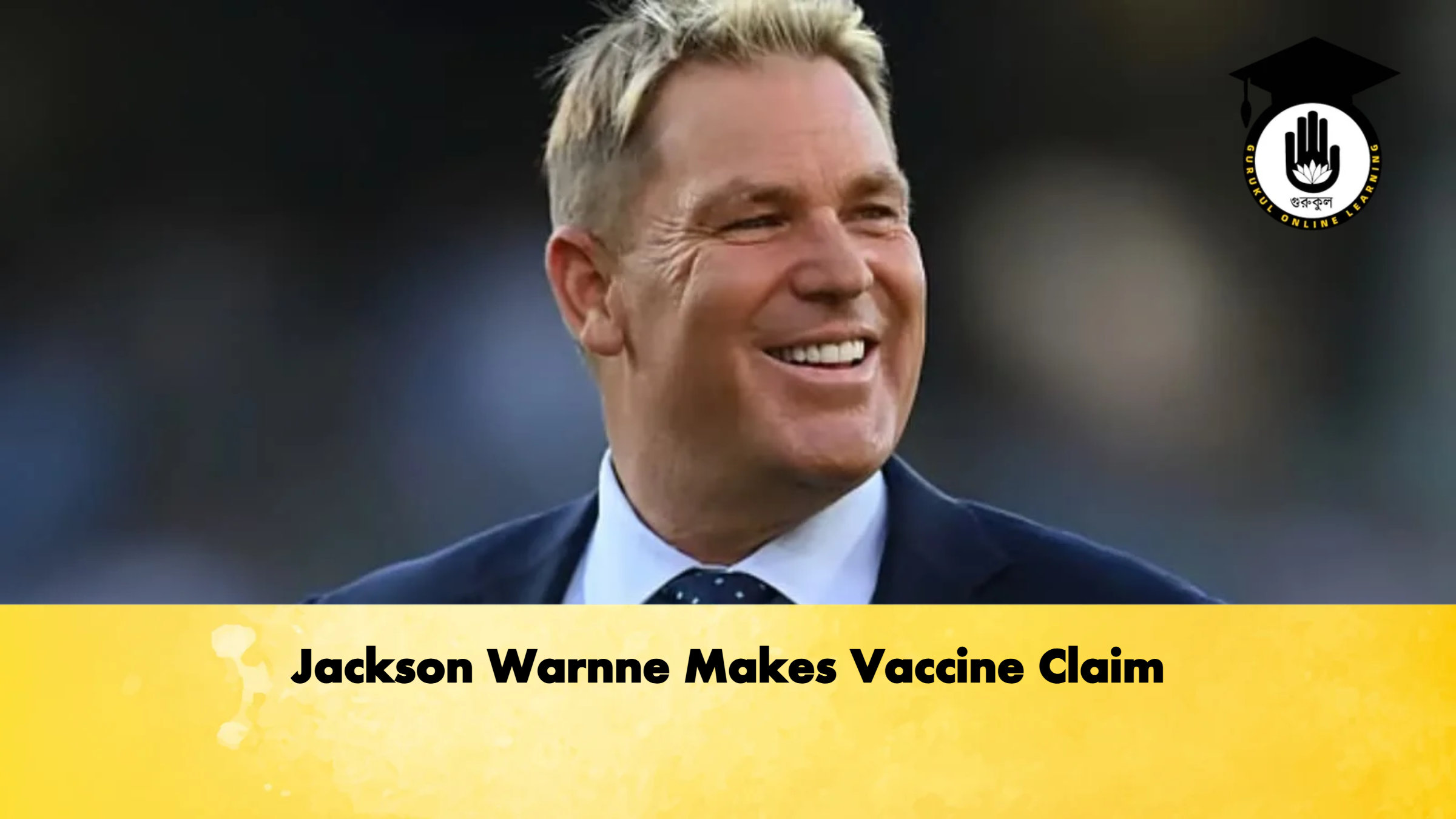 Jackson Warnne Makes Vaccine Claim 1 Jackson Warnne Makes Vaccine Claim Cricket Gurukul, GOLN